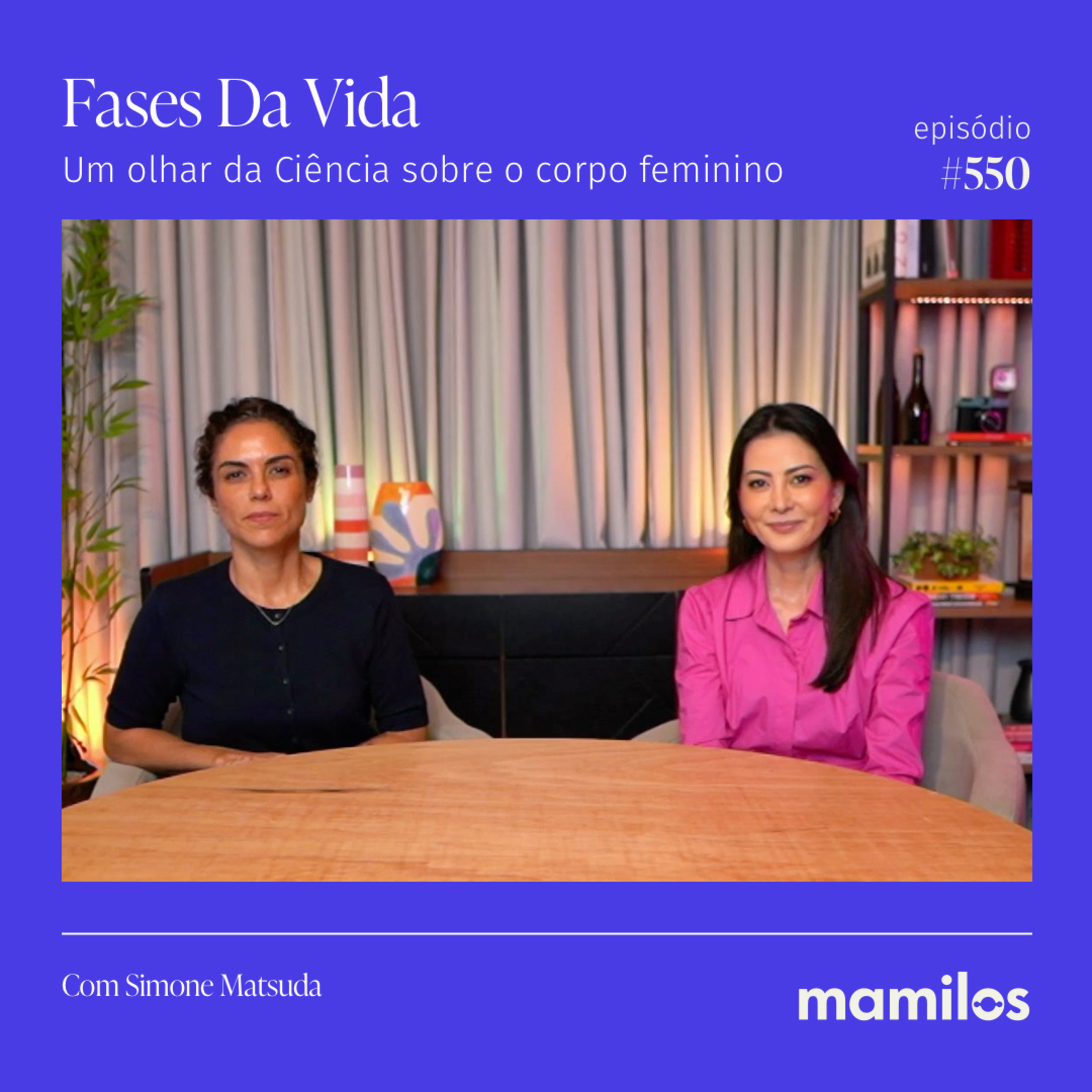 Fases da Vida: Um olhar da Ciência sobre o corpo feminino | Mamilos #550 cover art