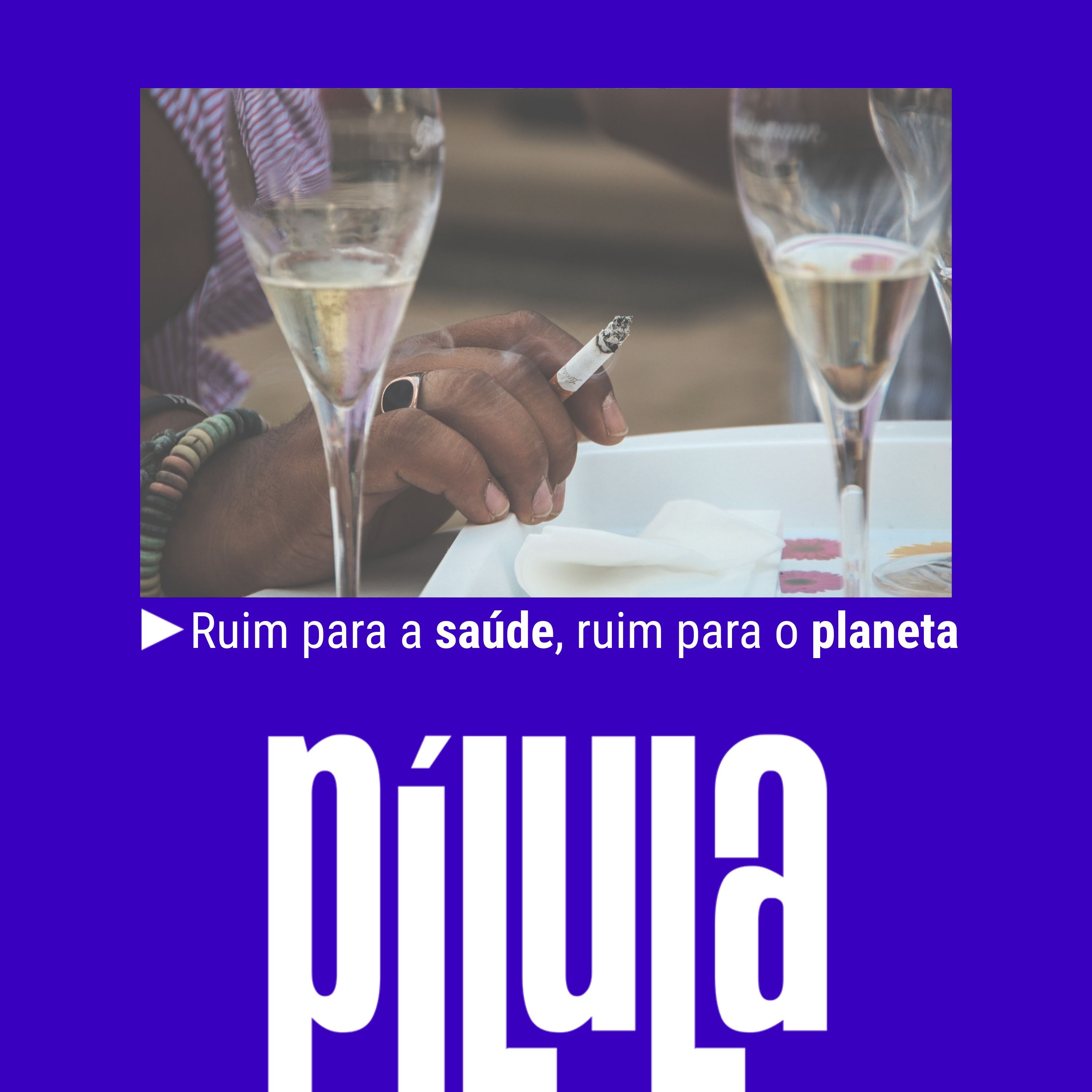 PÍLULA - Ruim para a saúde, ruim para o planeta cover art