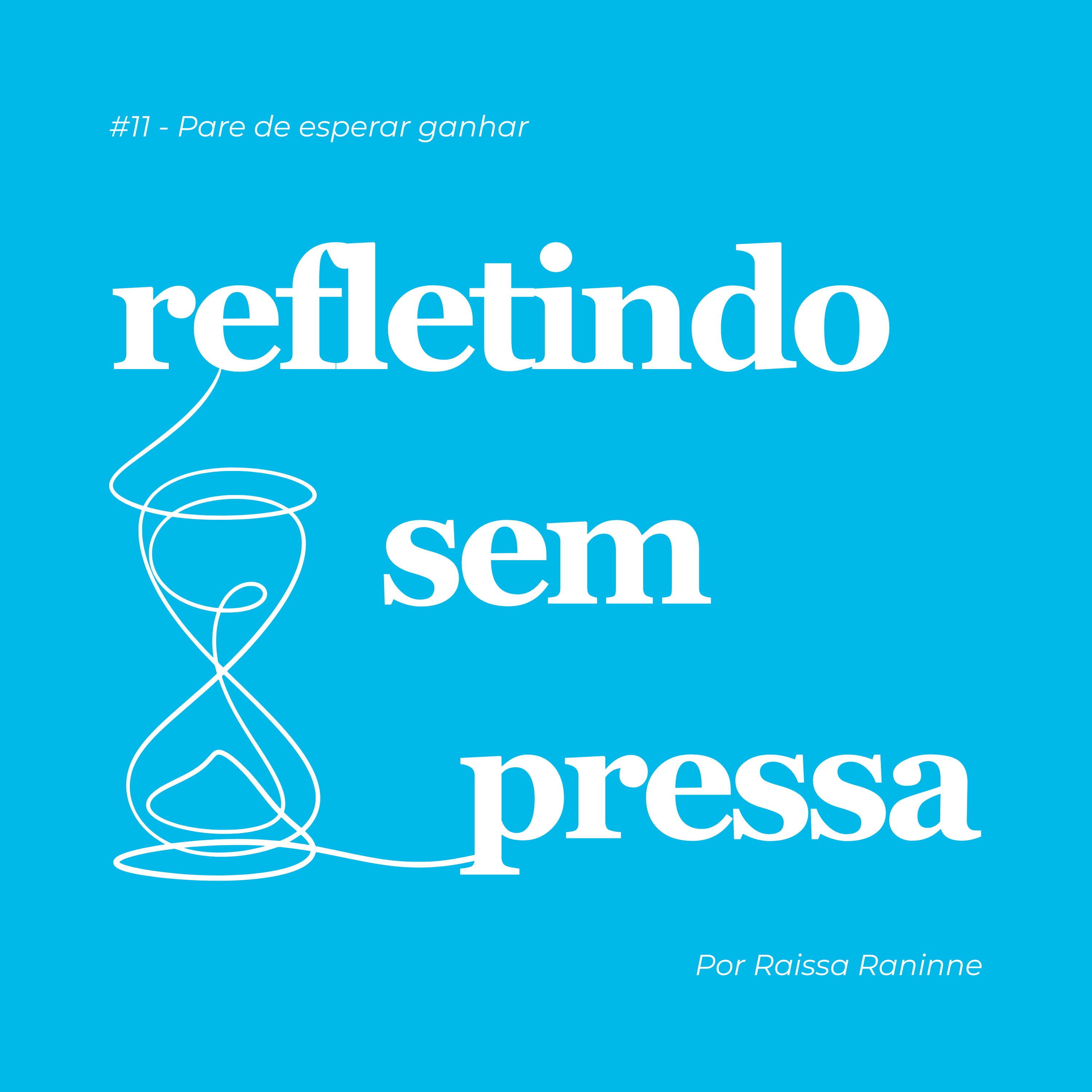 #11 - Pare de esperar ganhar