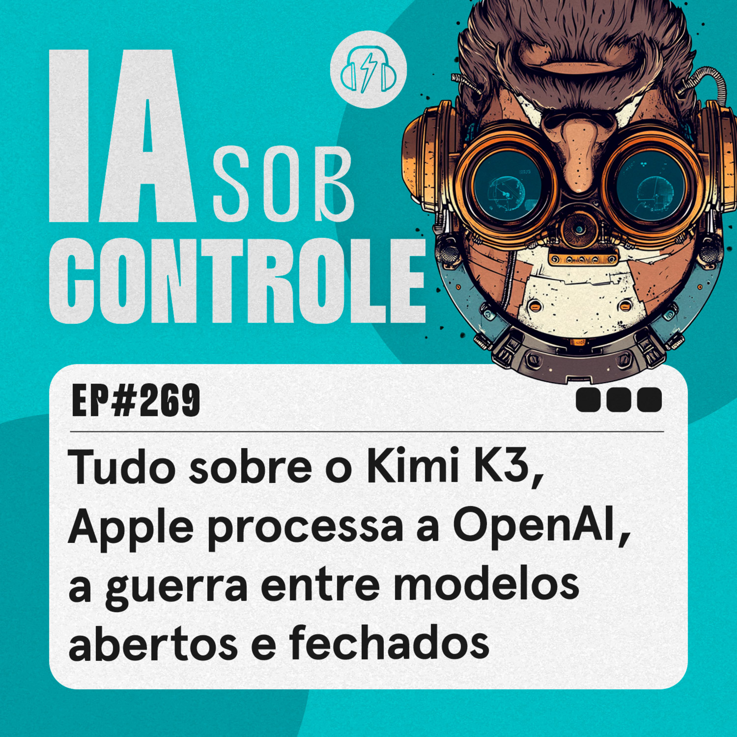 269: Tudo sobre o Kimi K3, Apple processa a OpenAI, a guerra entre modelos abertos e fechados cover art