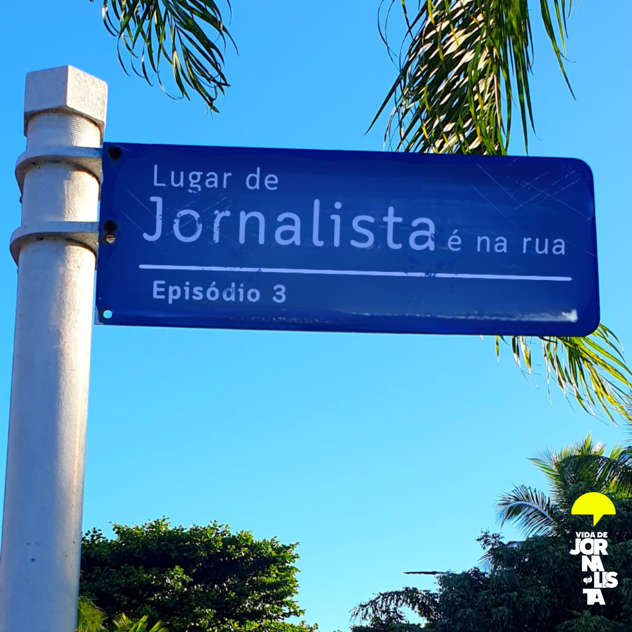 Ep3 - Lugar de jornalista é na rua