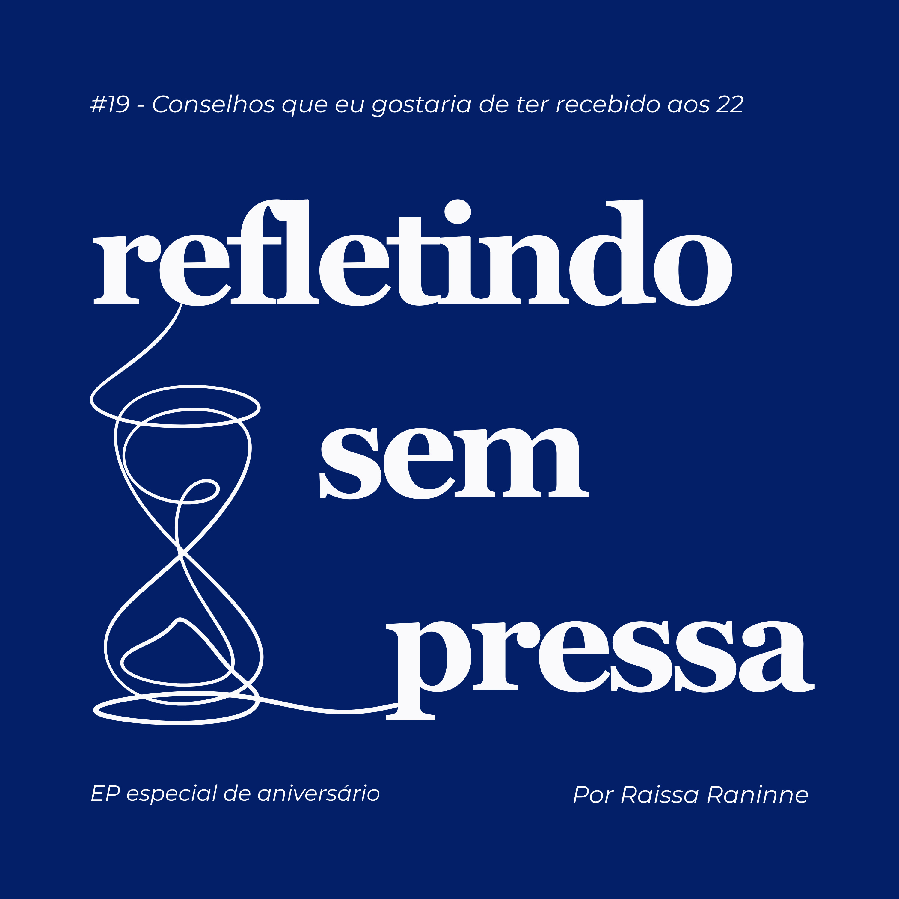 #19 - Conselhos que eu gostaria de ter recebido aos 22 cover art