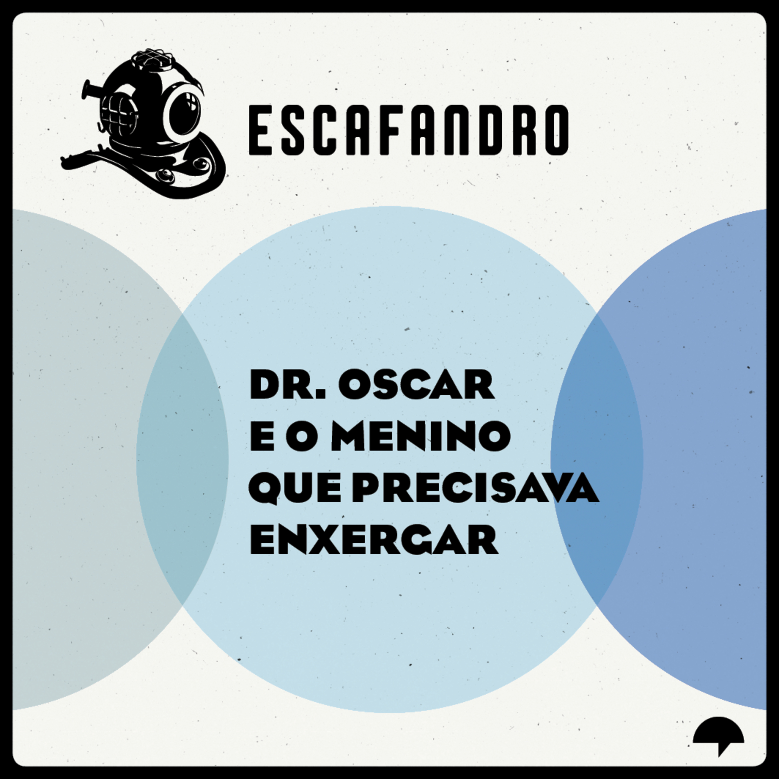 107: Dr. Oscar e o menino que precisava enxergar (REPRISE) cover art