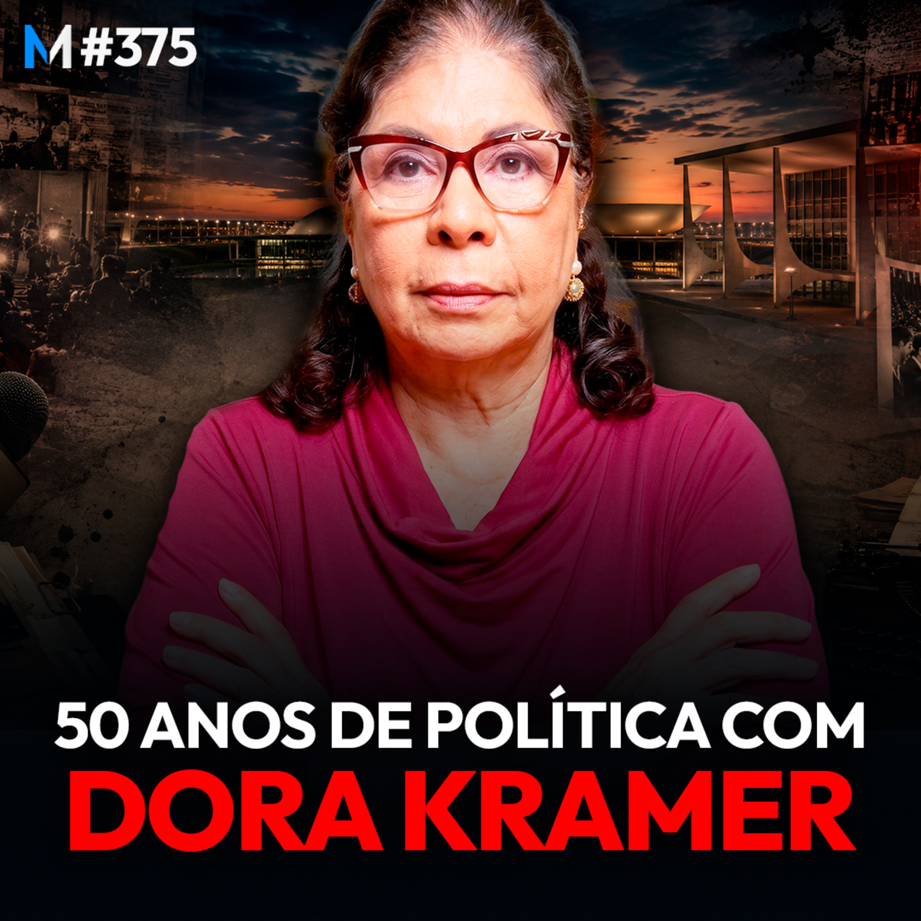 # 375 | O QUE DORA KRAMER APRENDEU COBRINDO A POLÍTICA BRASILEIRA POR 50 ANOS . cover art