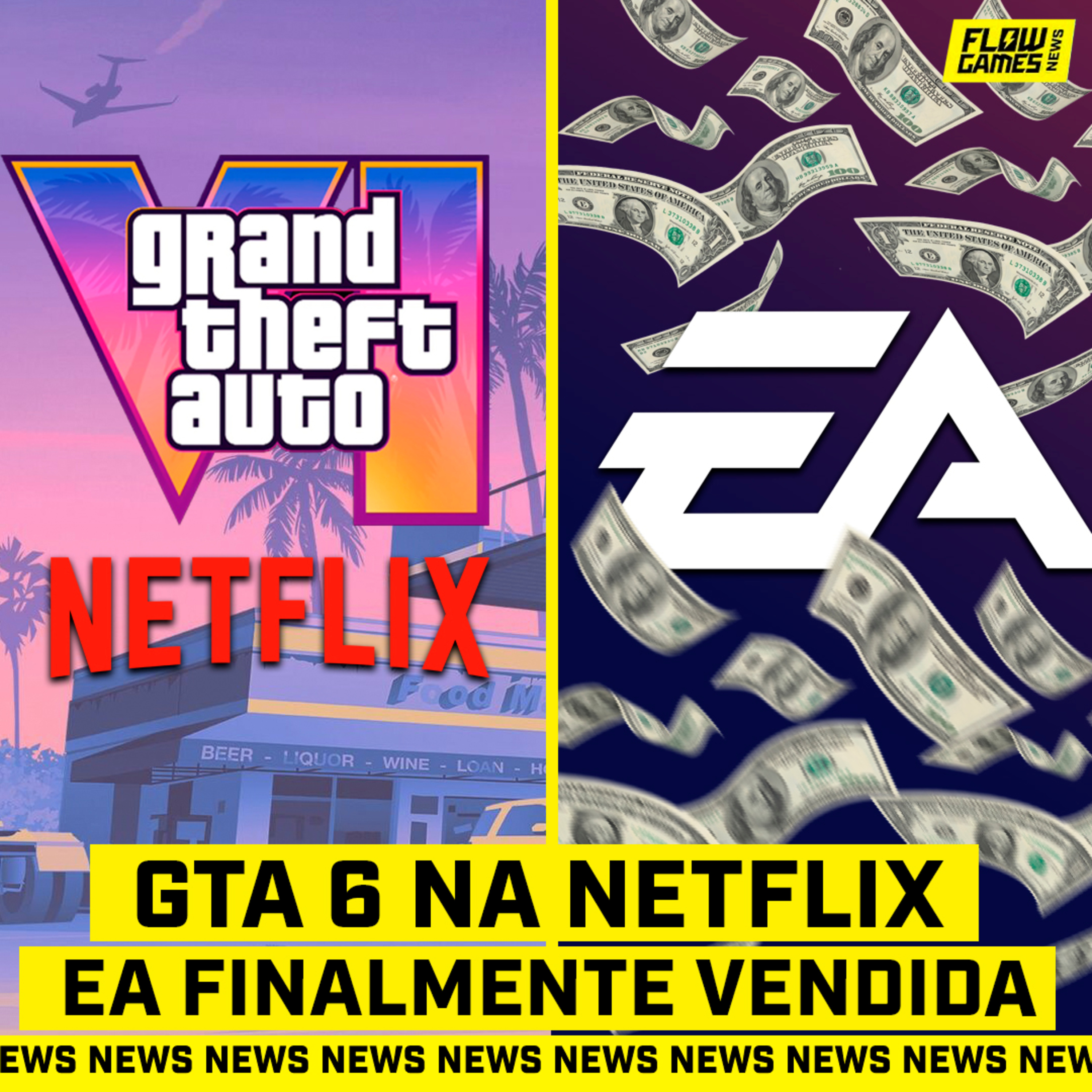GTA 6 NA NETFLIX E NOVO TRAILER, EA É FINALMENTE VENDIDA - #FGN #239 cover art