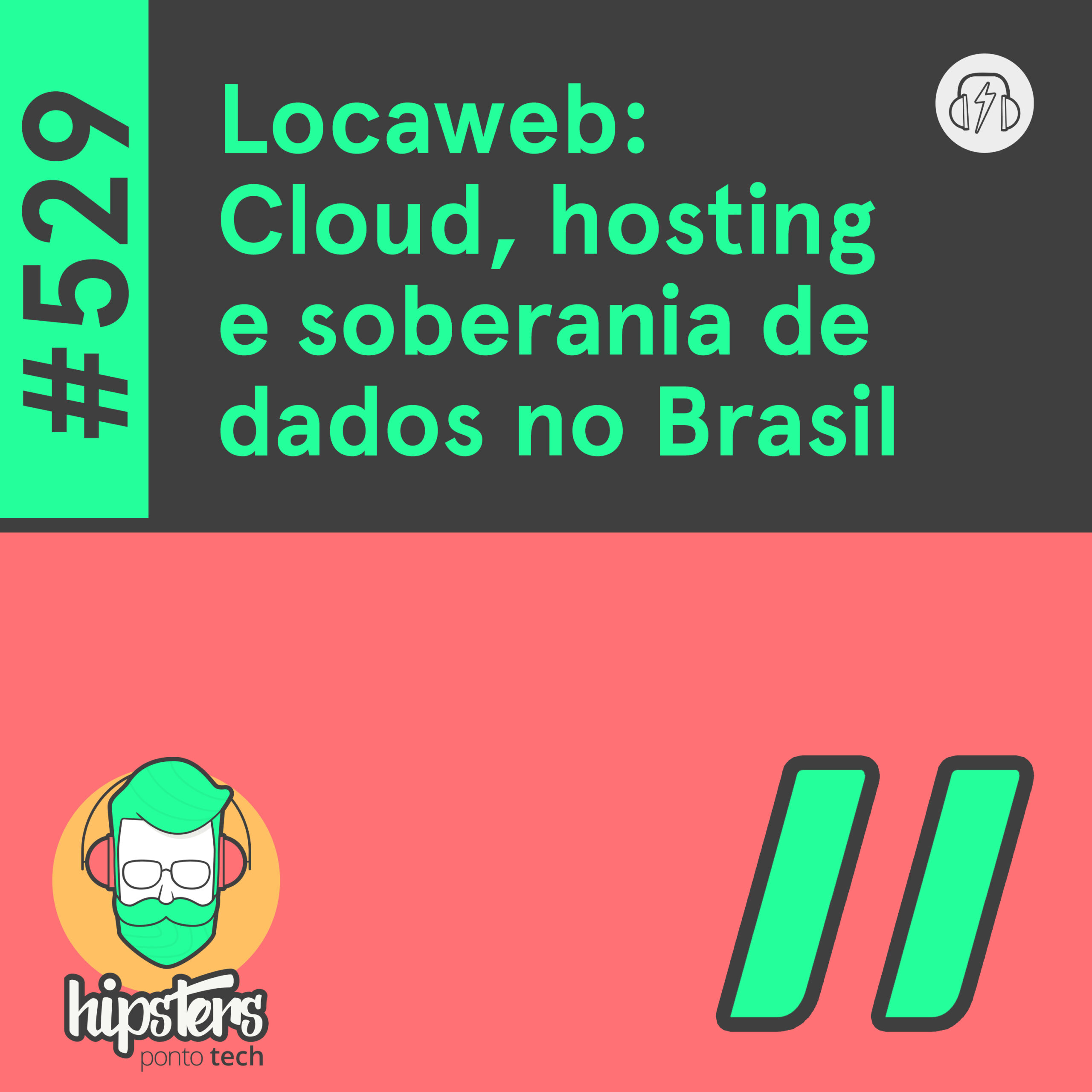 Locaweb: Cloud, hosting e soberania de dados no Brasil – Hipsters Ponto Tech #529 cover art