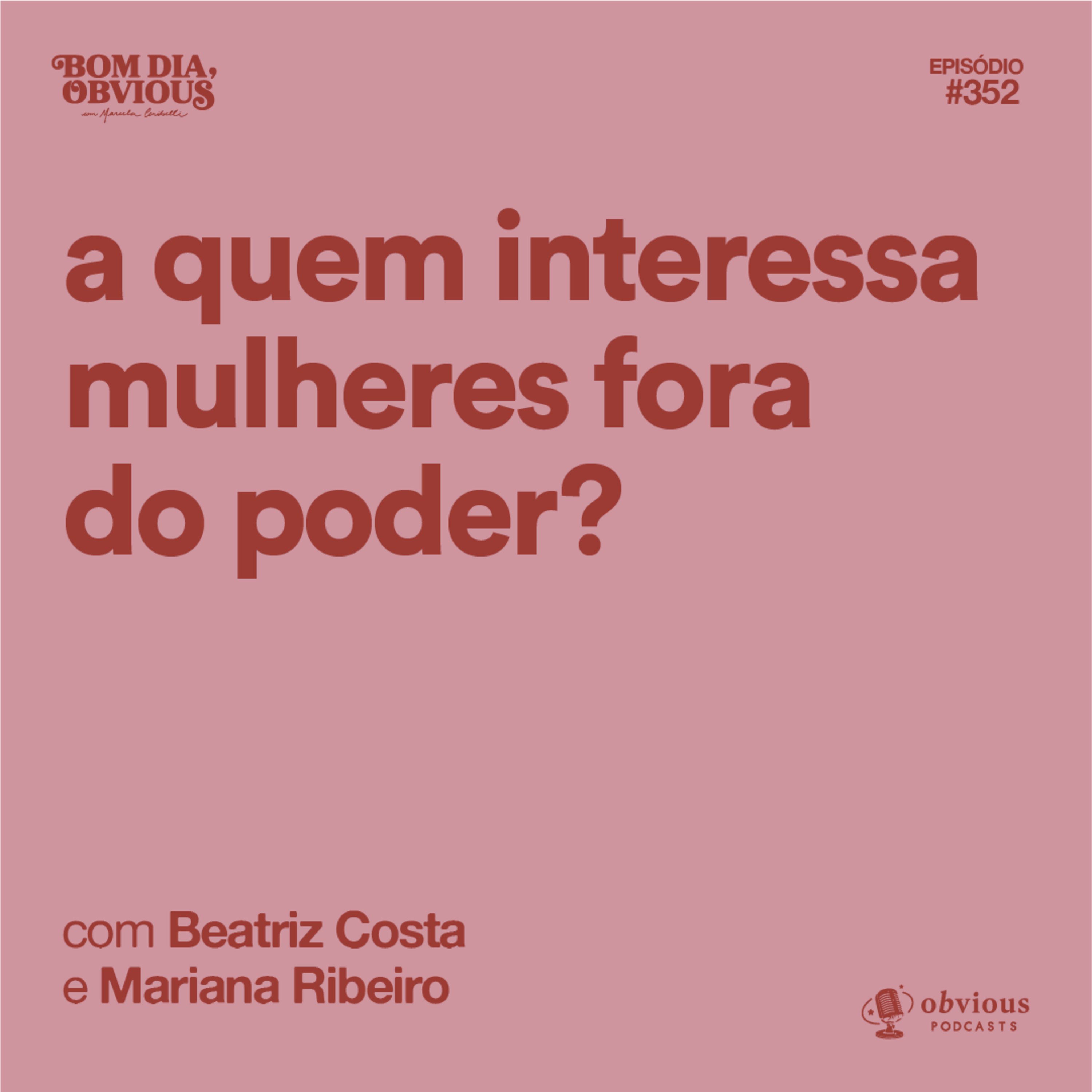 A quem interessa mulheres fora do poder?, com Beatriz Costa e Mariana Ribeiro cover art