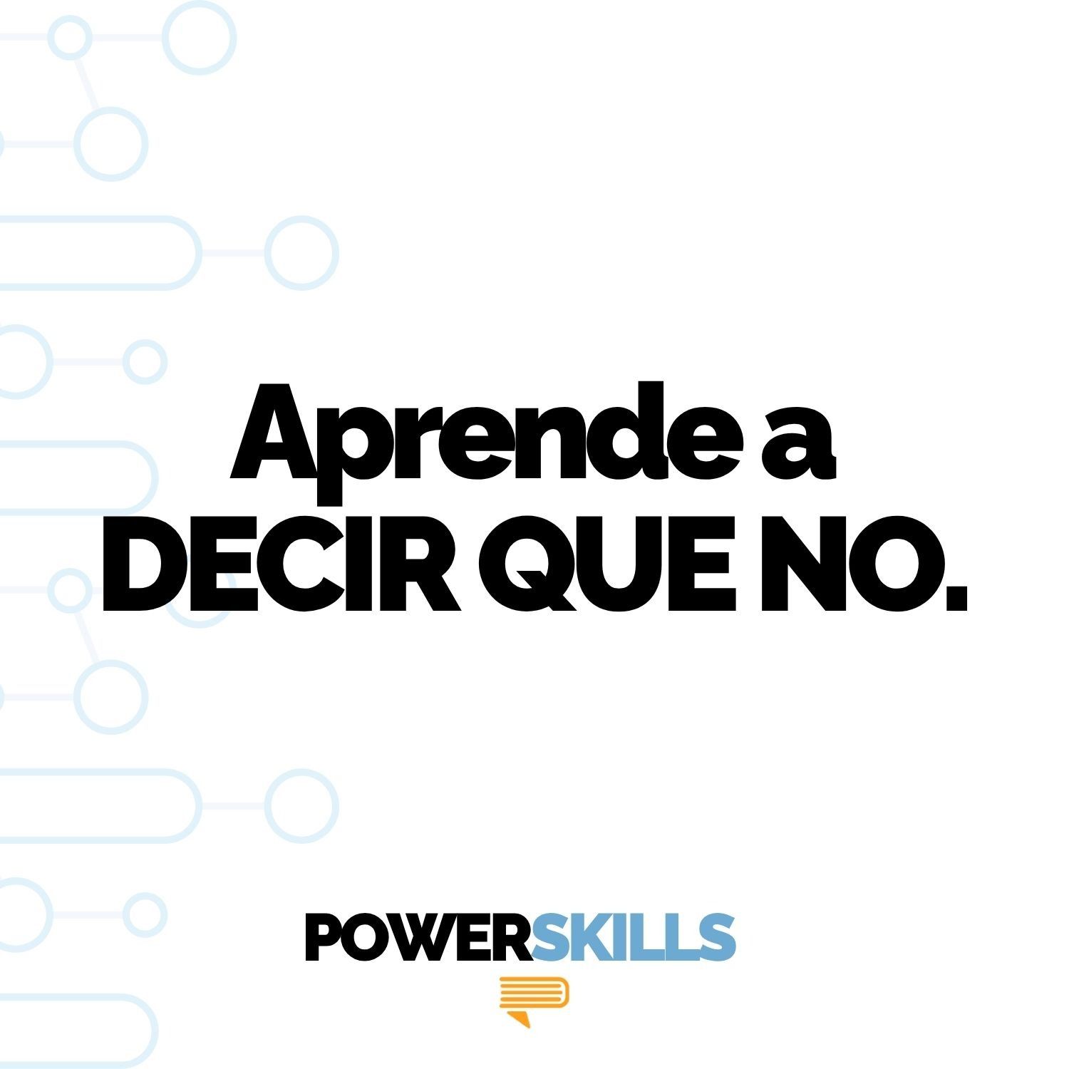 Aprende a decir que no sin sentirte culpable - PowerSkills con Luis Ramos
