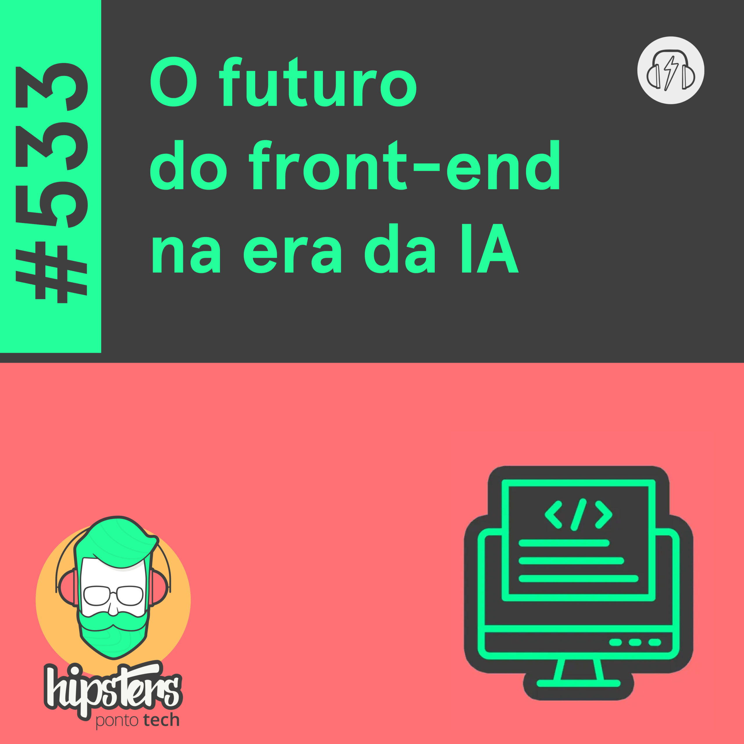 O futuro do front-end na era da IA – Hipsters Ponto Tech #533 cover art