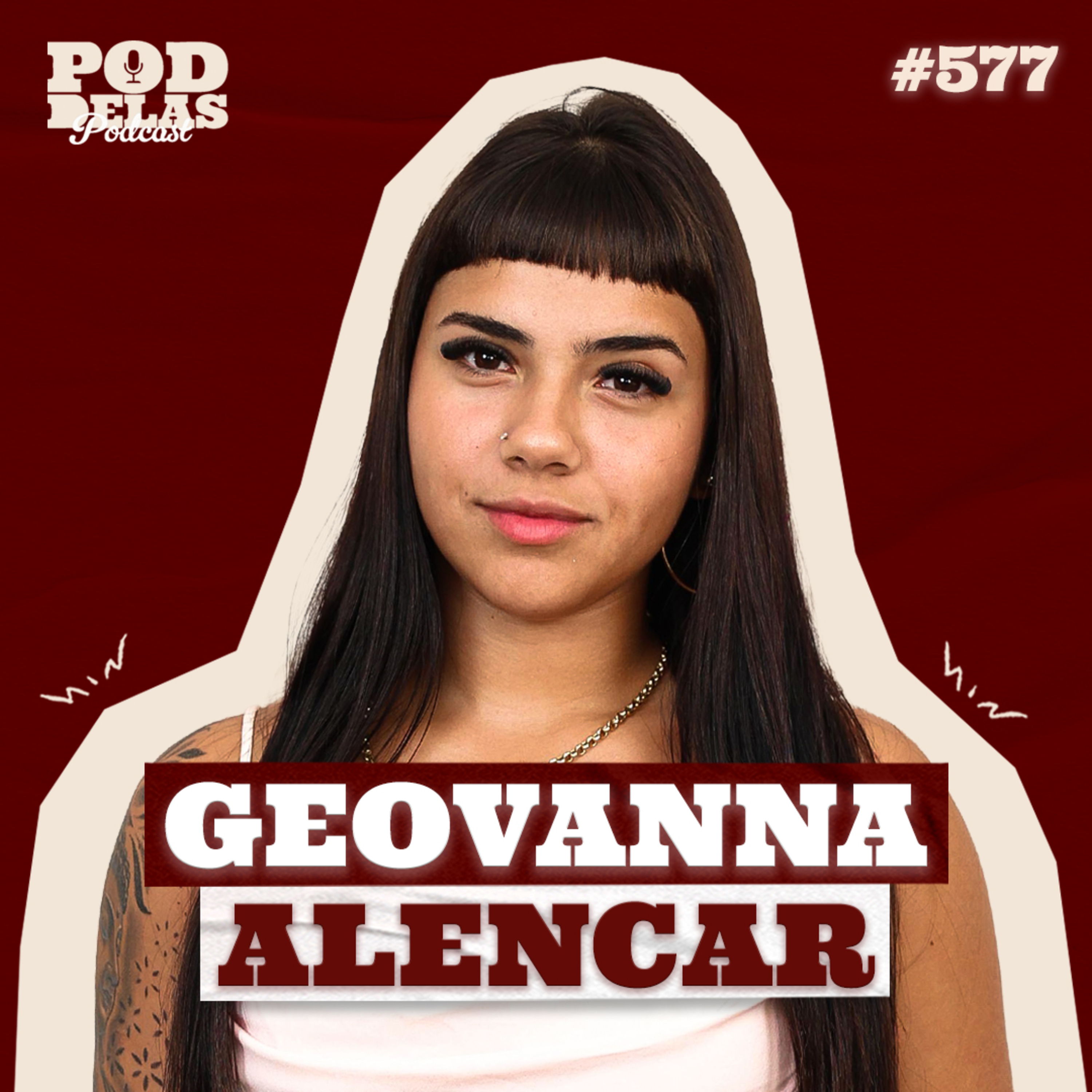 GEOVANNA ALENCAR - PODDELAS PODCAST #577 cover art
