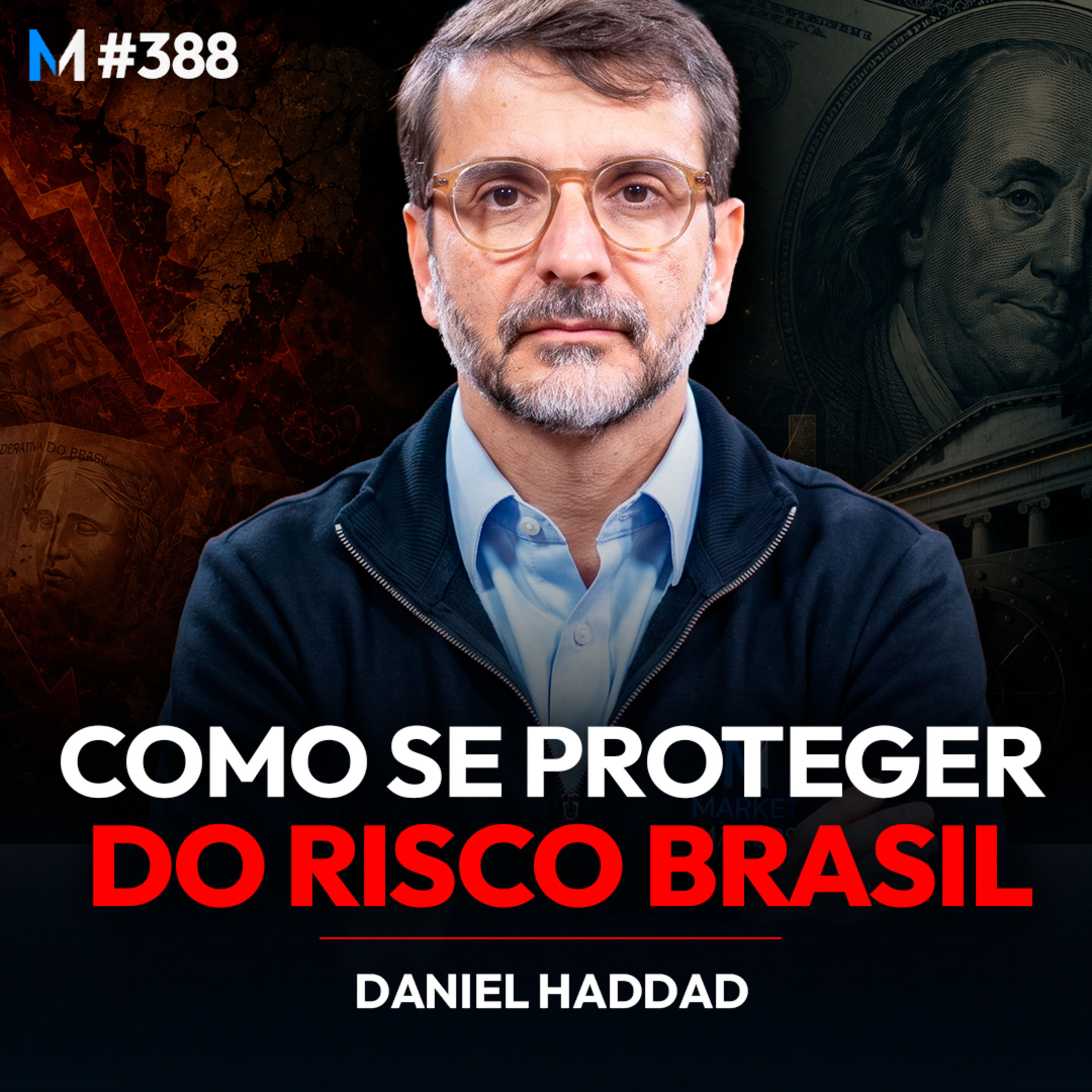 #388 | DANIEL HADDAD: COMO PROTEGER O SEU DINHEIRO DO RISCO BRASIL? cover art
