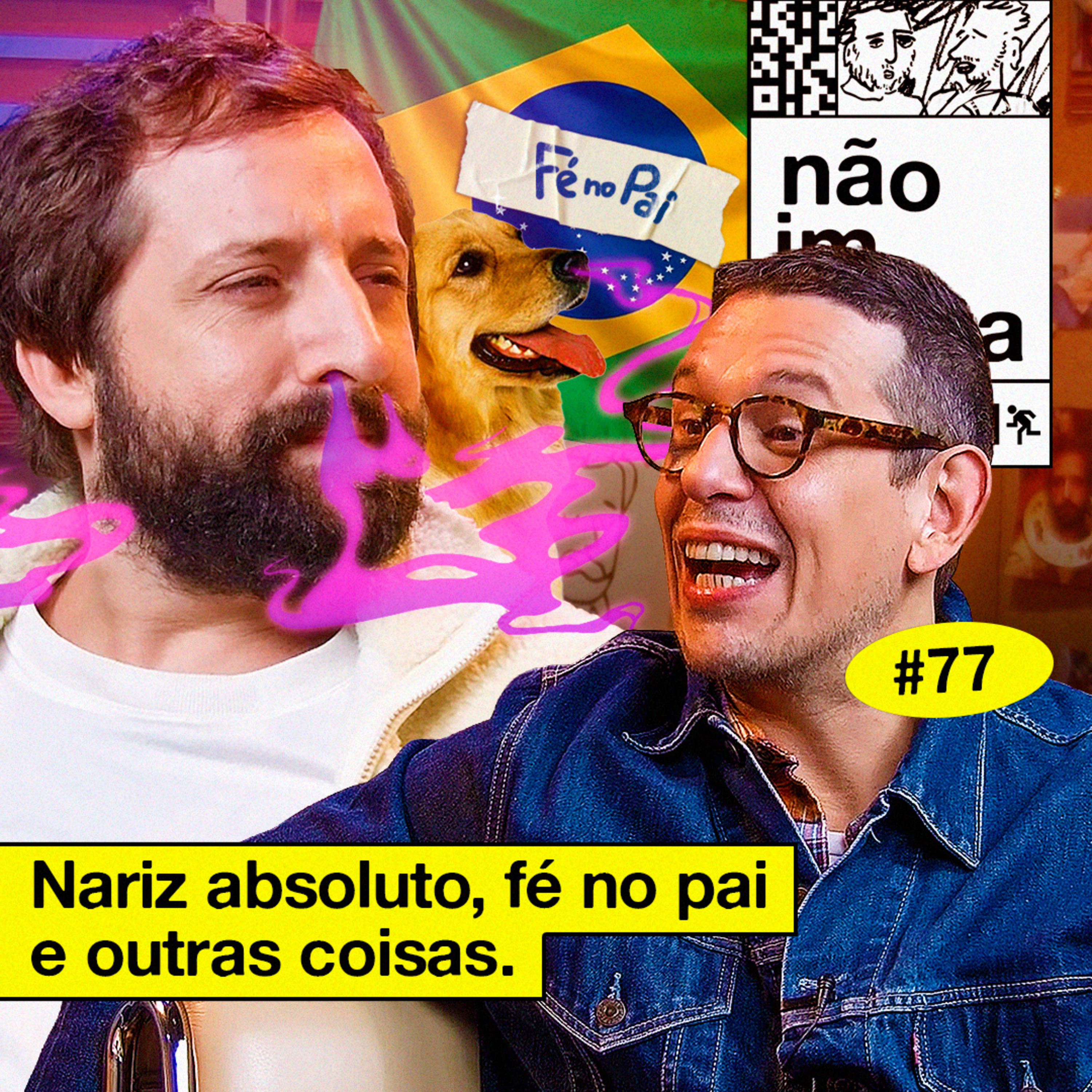 #77: NARIZ ABSOLUTO, FÉ NO PAI E OUTRAS COISAS cover art