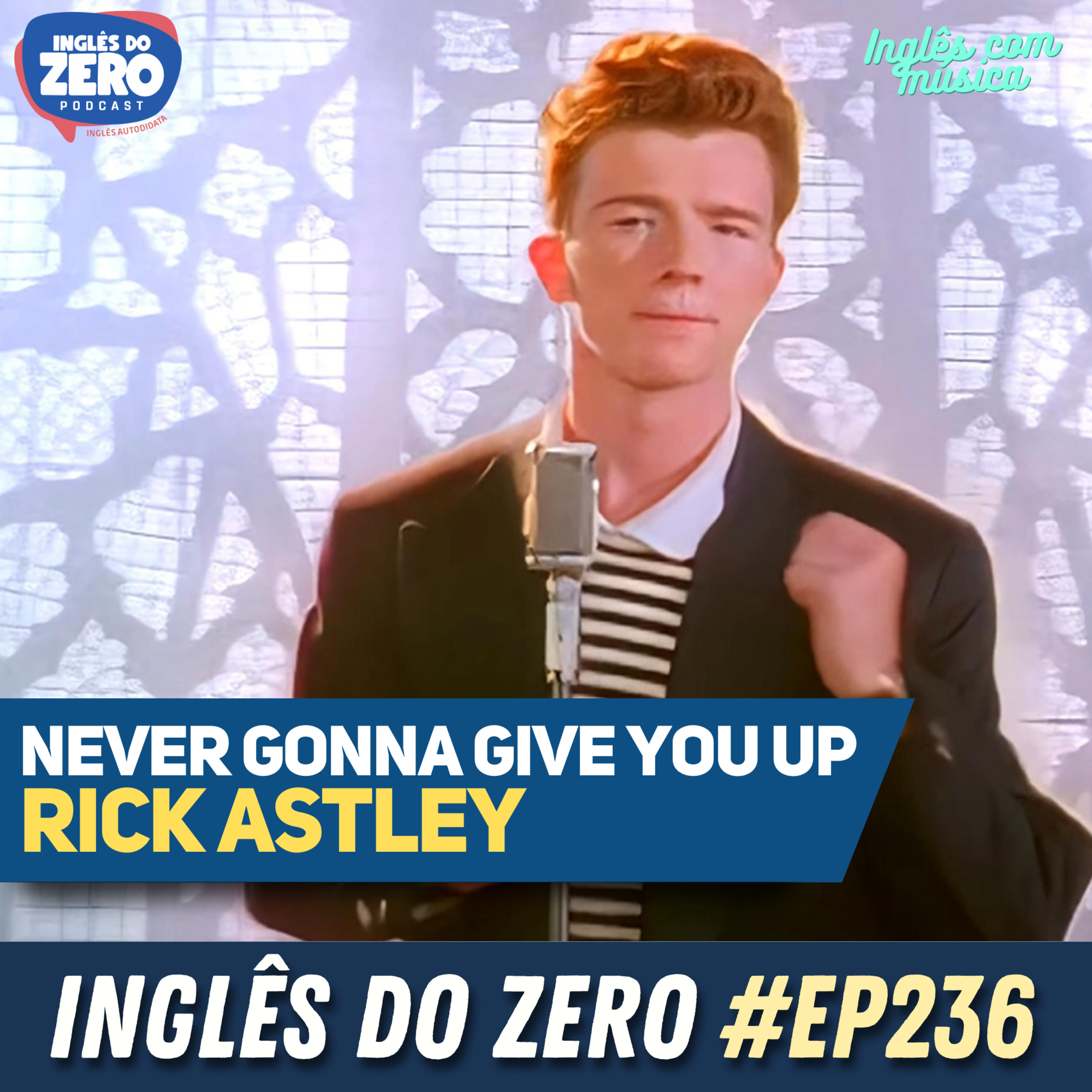 236. Never Gonna Give You Up - Rick Astley | INGLÊS COM MÚSICA #018 cover art