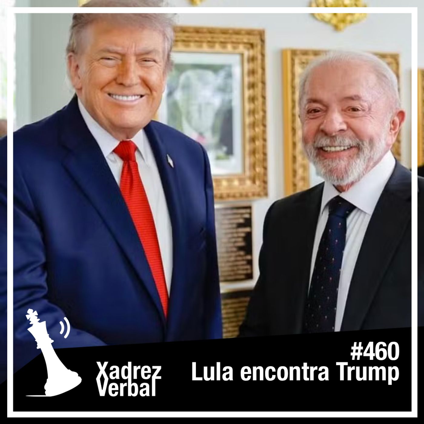 Xadrez Verbal #460 Lula Visita Trump na Casa Branca cover art