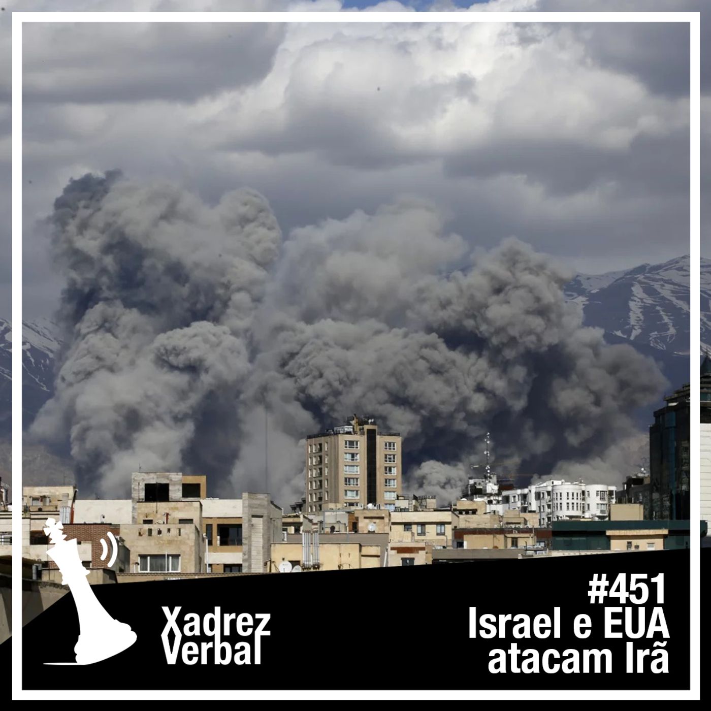 Xadrez Verbal #451 Israel e EUA atacam o Irã cover art