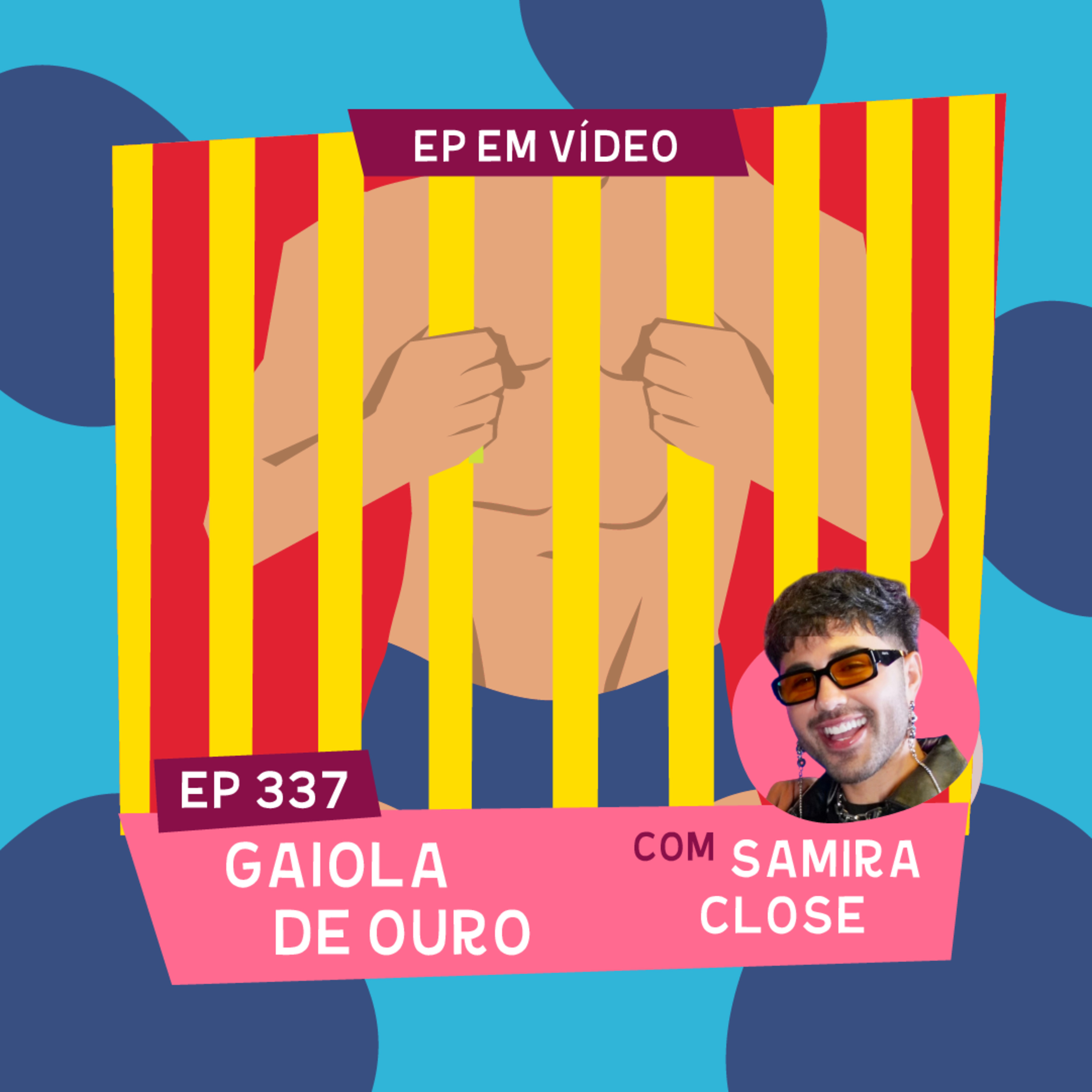 GAIOLA DE OURO (com Samira Close)