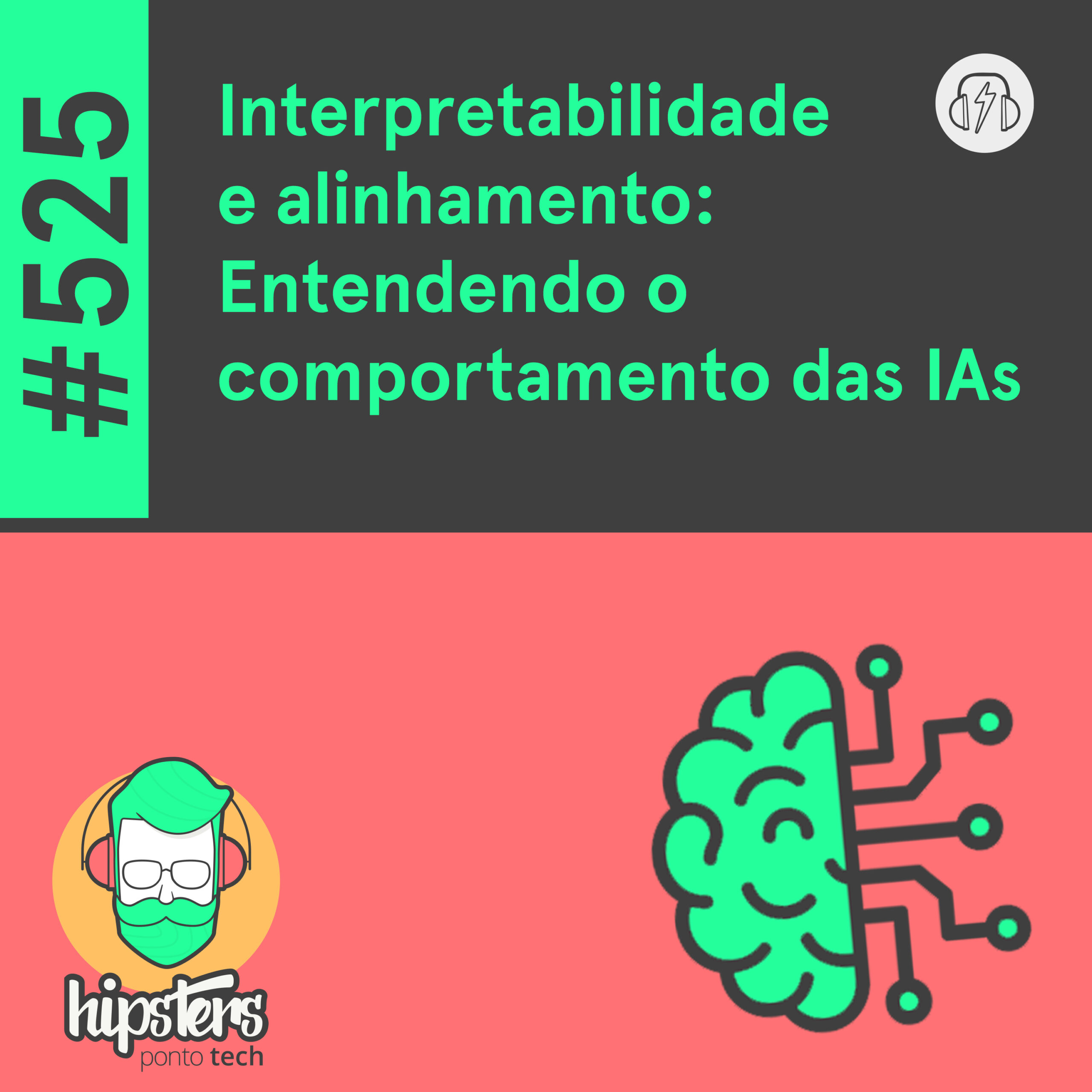 Interpretabilidade e alinhamento: Entendendo o comportamento das IAs – Hipsters Ponto Tech #525 cover art