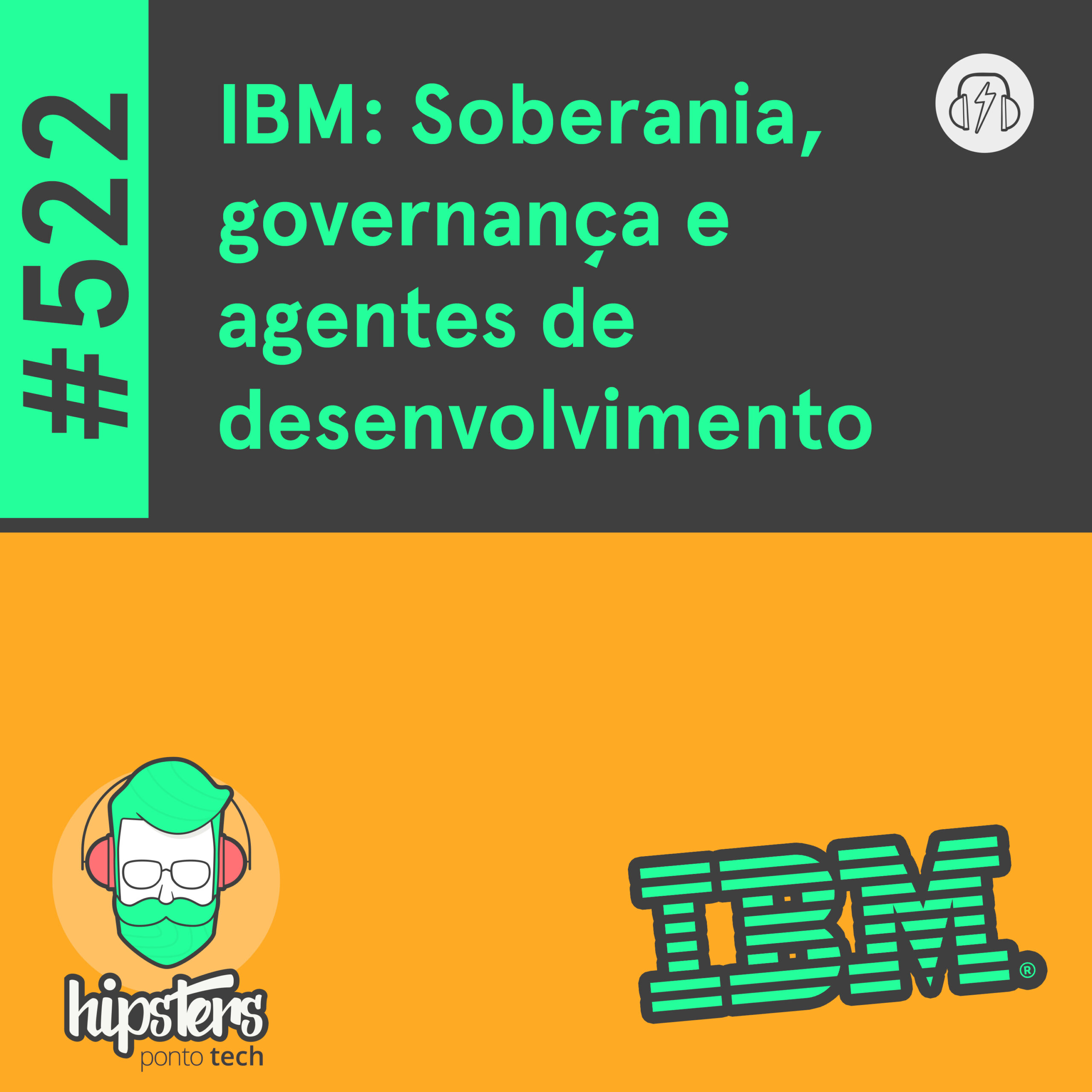IBM: Soberania, governança e agentes de desenvolvimento – Hipsters Ponto Tech #522 cover art