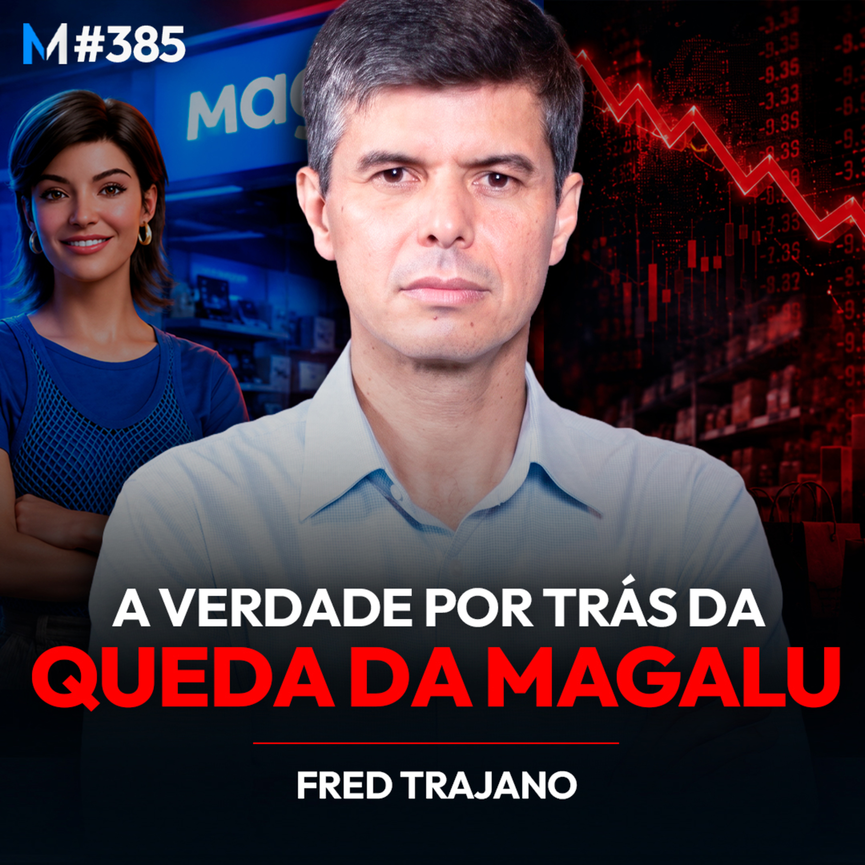 #385 | FRED TRAJANO: O QUE REALMENTE ACONTECEU COM A MAGALU? cover art