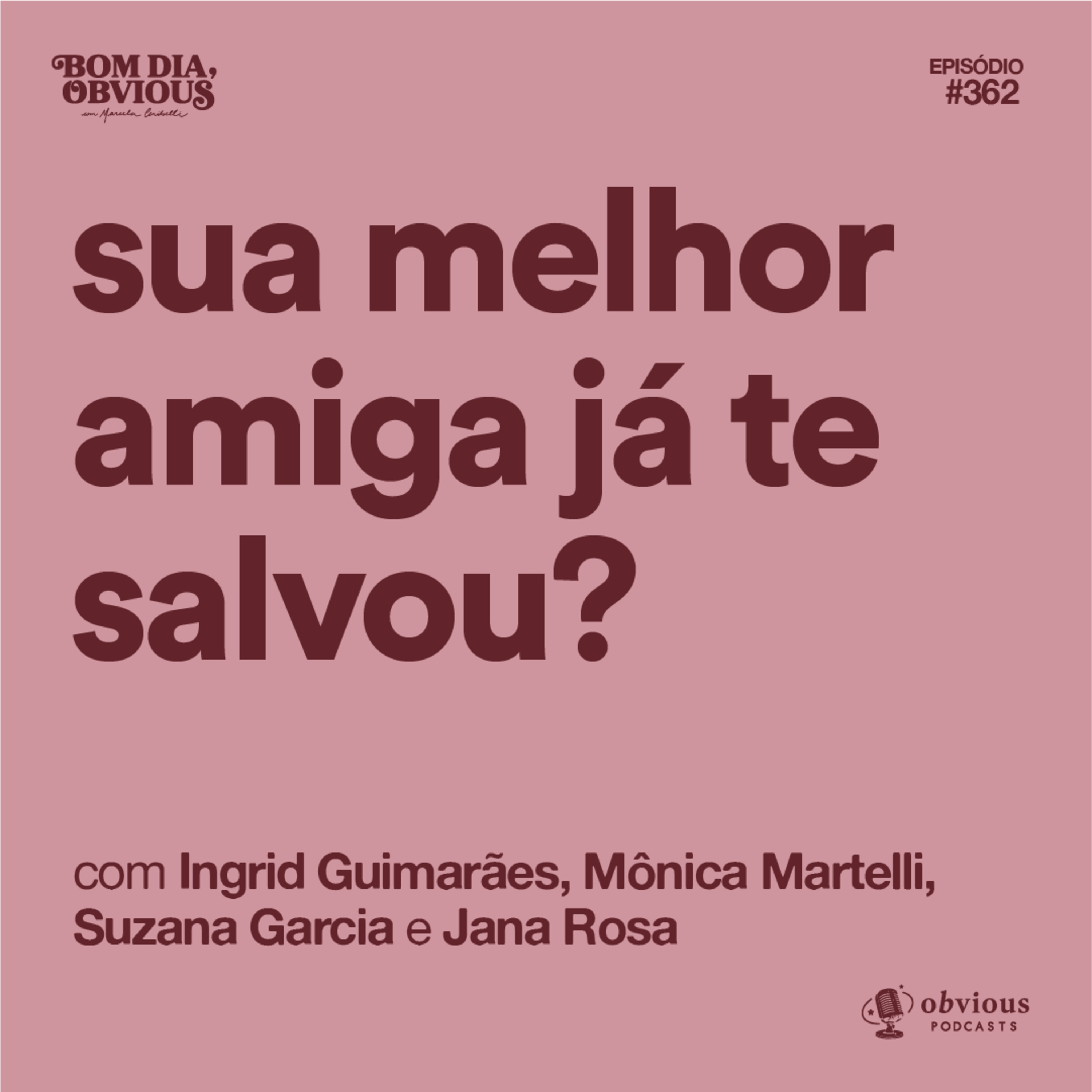 Sua melhor amiga já te salvou? com Ingrid Guimarães, Mônica Martelli, Jana Rosa e Susana Garcia cover art