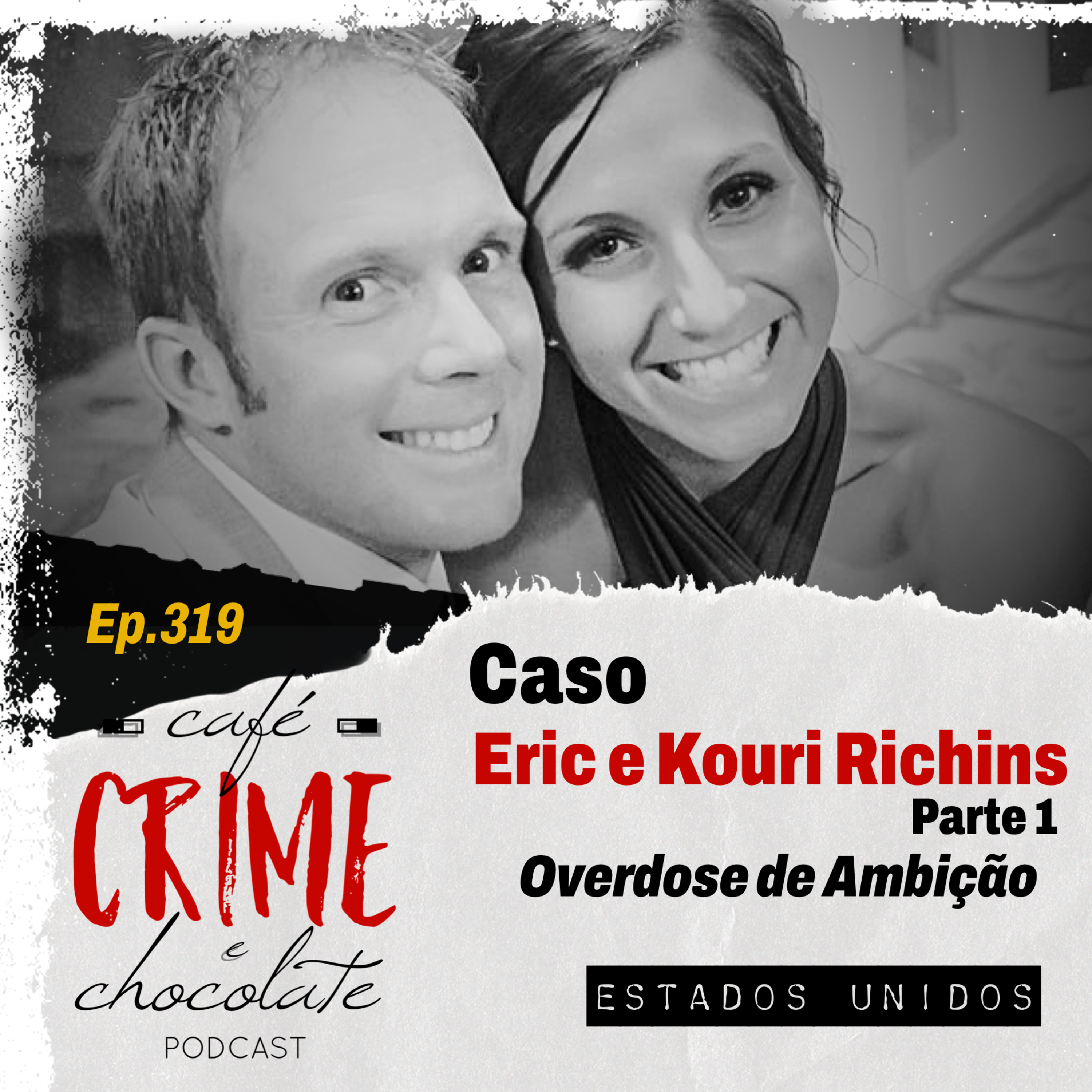 319 - Caso Eric e Kouri Richins - Parte 1 - Overdose de Ambição | EUA