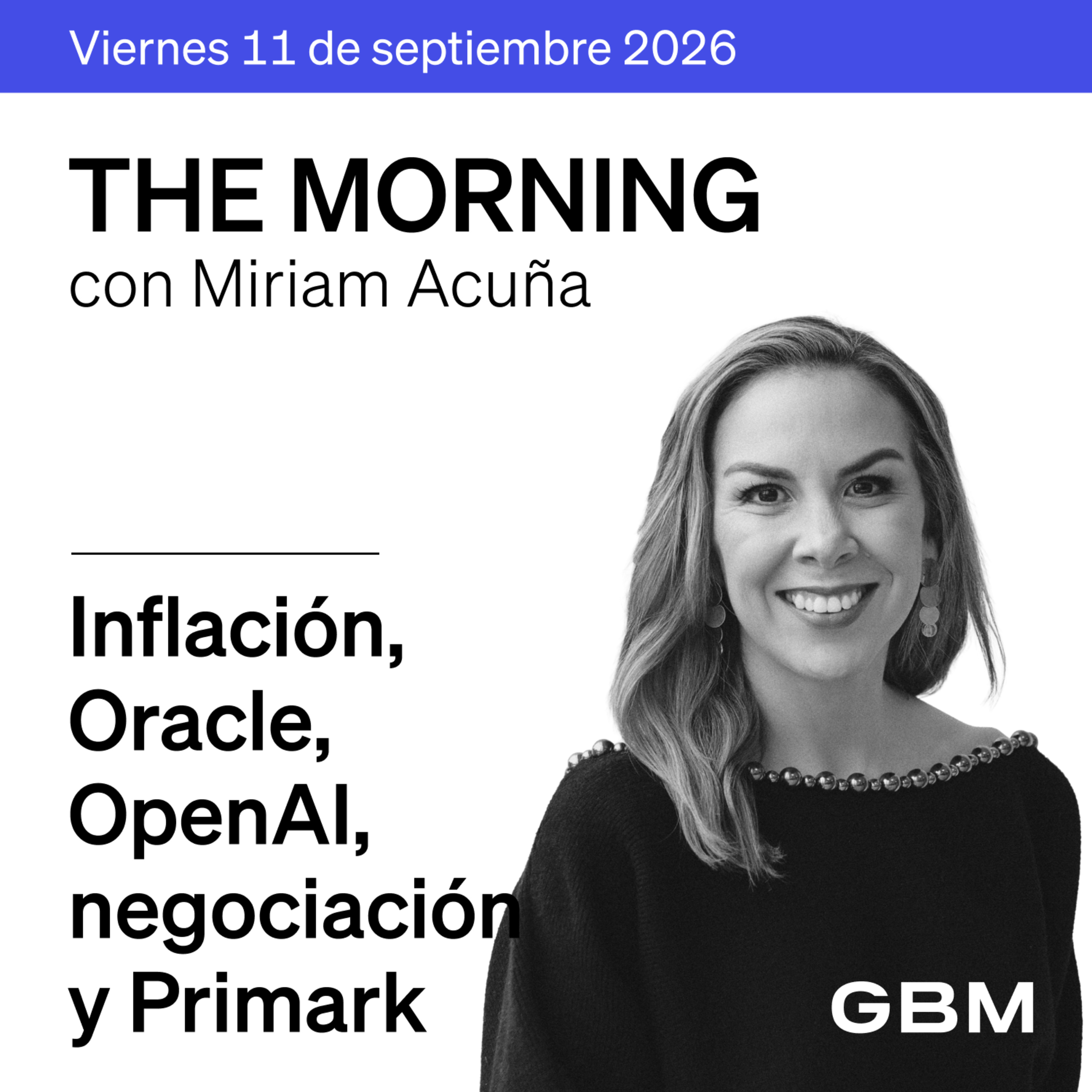 THE MORNING 11-09-26 | Mercados esperan inflación; IA impulsa Oracle y OpenAI. México avanza negociación; Liverpool trae Primark. cover art