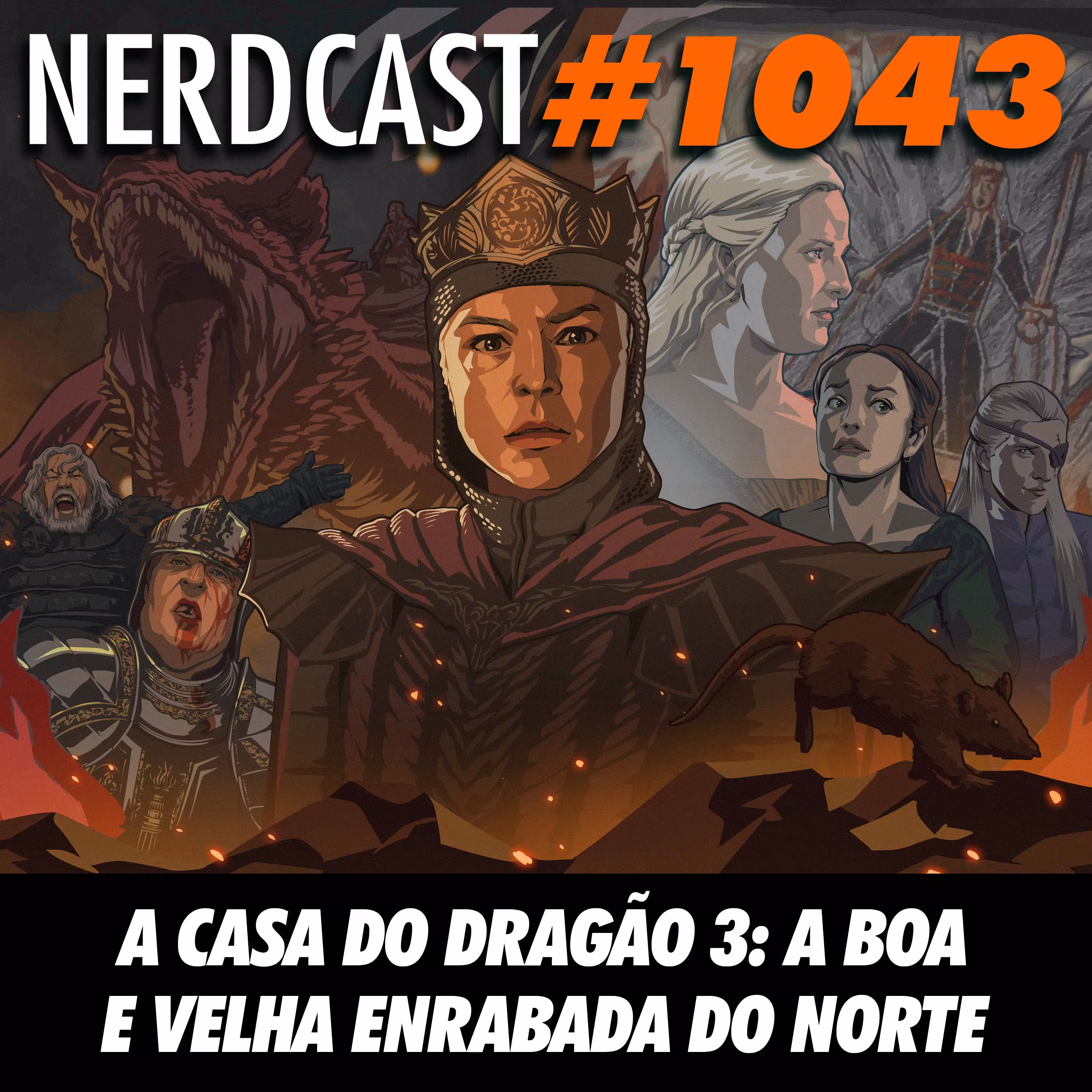 NerdCast 1043 - A Casa do Dragão 3: A Boa e Velha Enrabada do Norte cover art