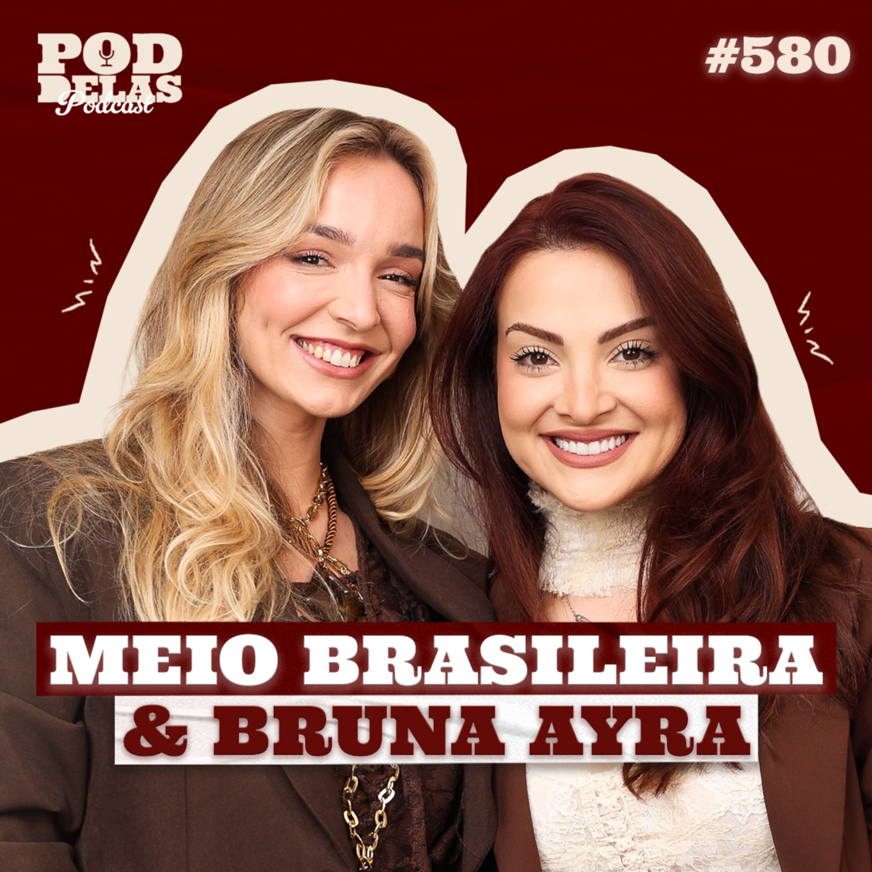 MEIO BRASILEIRA E BRUNA AYRA - PODDELAS PODCAST #580 cover art