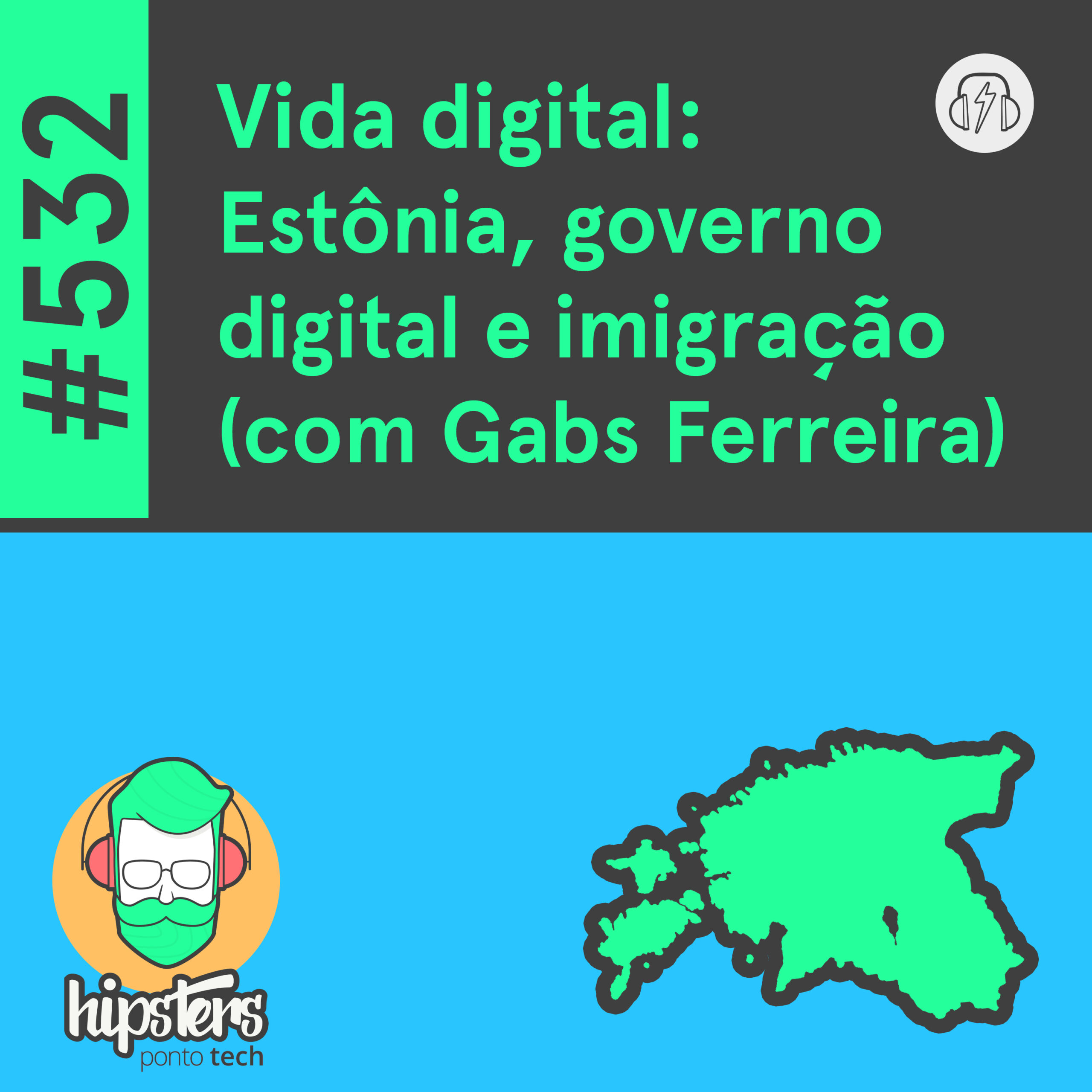 Vida digital: Estônia, governo digital e imigração (com Gabs Ferreira) – Hipsters Ponto Tech #532 cover art