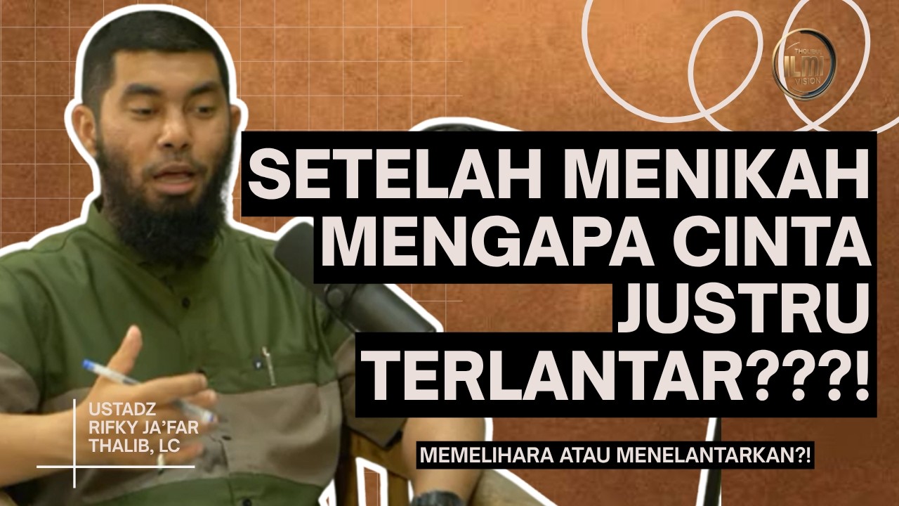 Setelah menikah mengapa CINTA justru TERLANTAR???!  || Ust. RIFKY JA’FAR THALIB. cover art