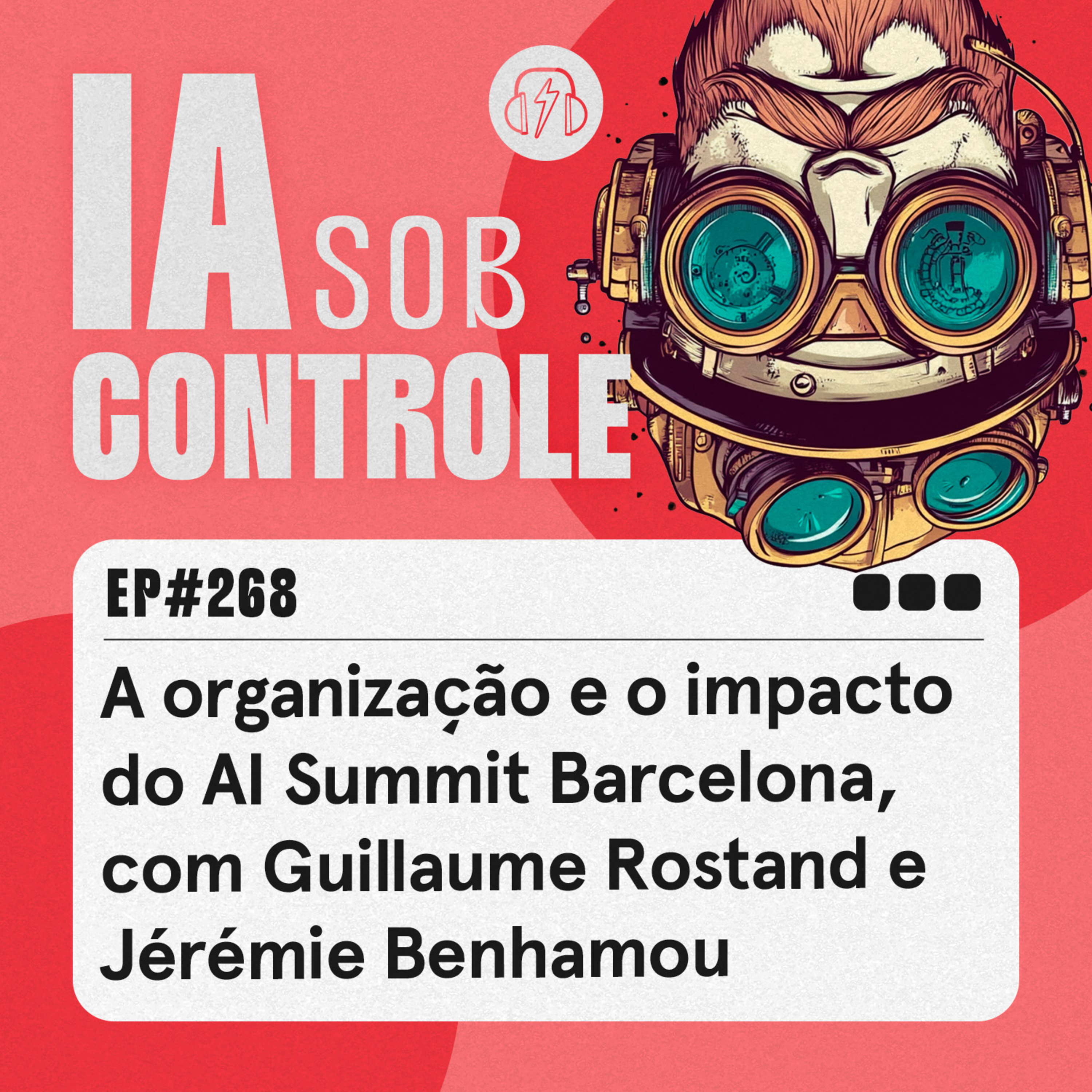 268: A organização e o impacto do AI Summit Barcelona, com Guillaume Rostand e Jérémie Benhamou cover art
