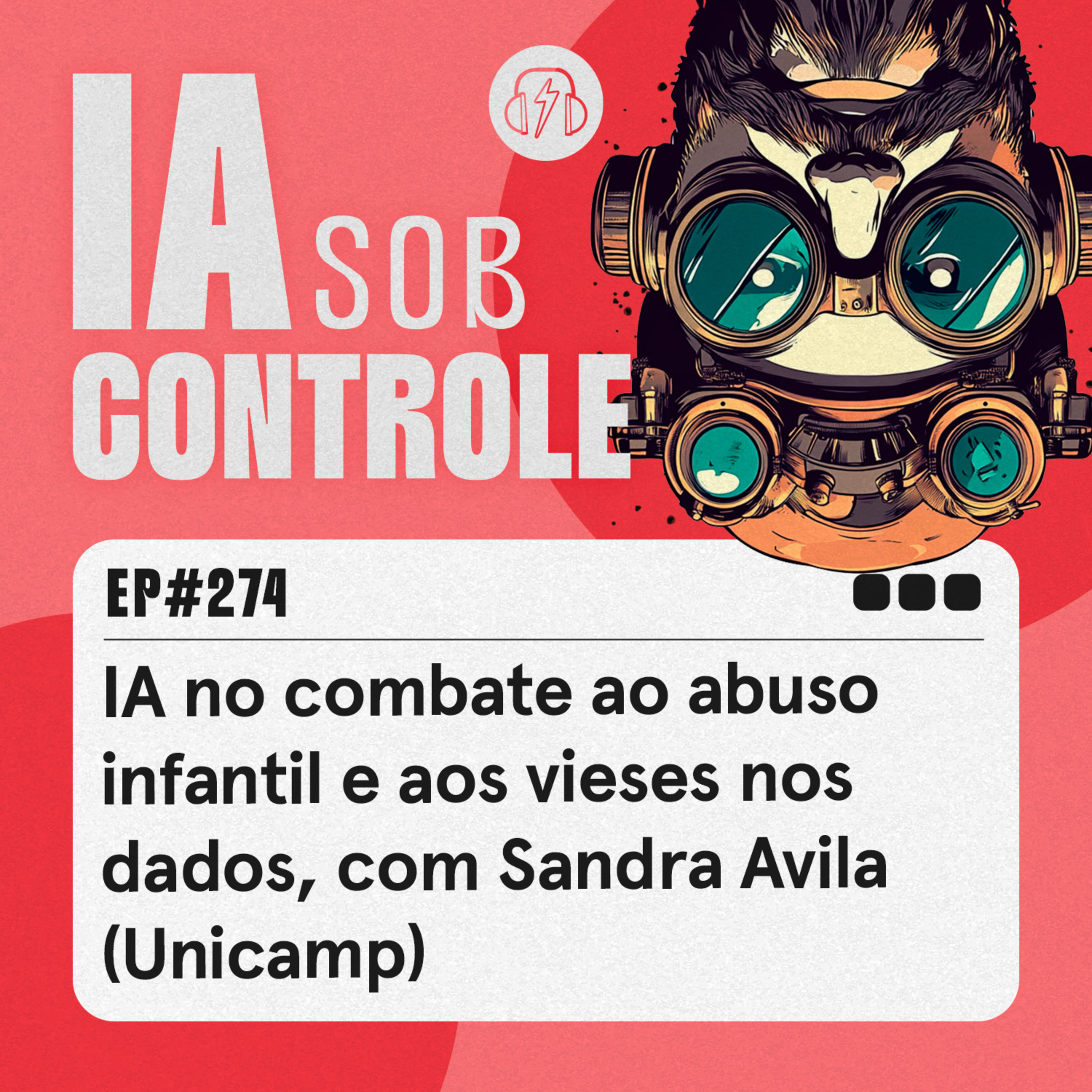 274: IA no combate ao abuso infantil e aos vieses nos dados, com Sandra Avila (Unicamp) cover art