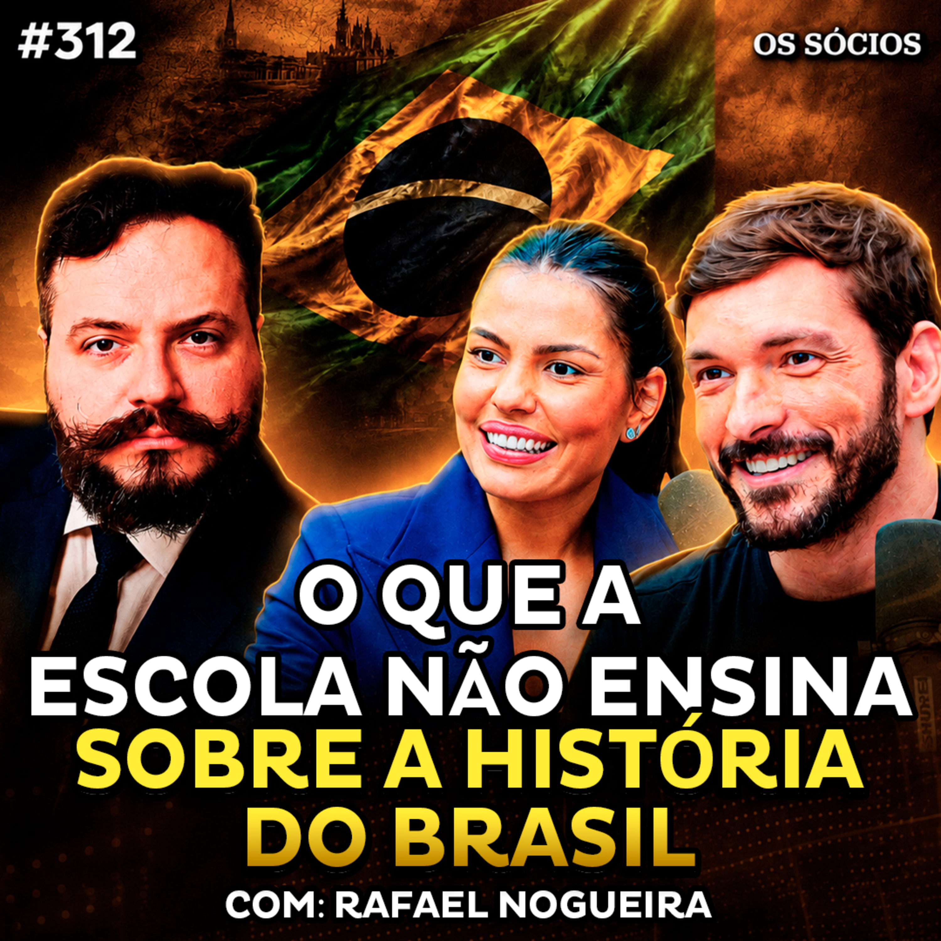 O QUE A ESCOLA NÃO ENSINA SOBRE A HISTÓRIA DO BRASIL (com Rafael Nogueira) | Os Sócios 312 cover art