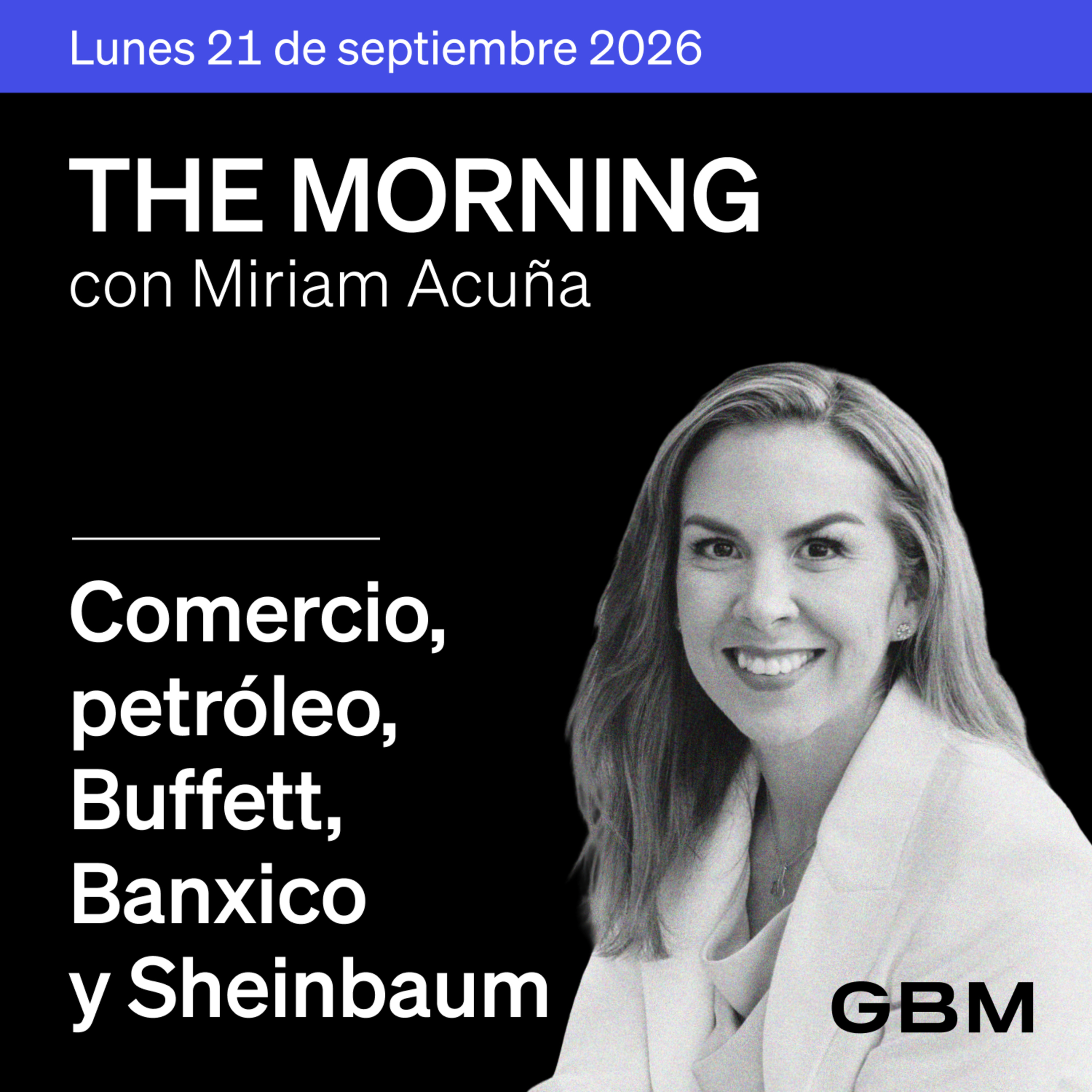 THE MORNING 21-09-26 | EUA y China avanzan en negociaciones; cae el petróleo; Buffett deja presidencia y México espera a Banxico. cover art
