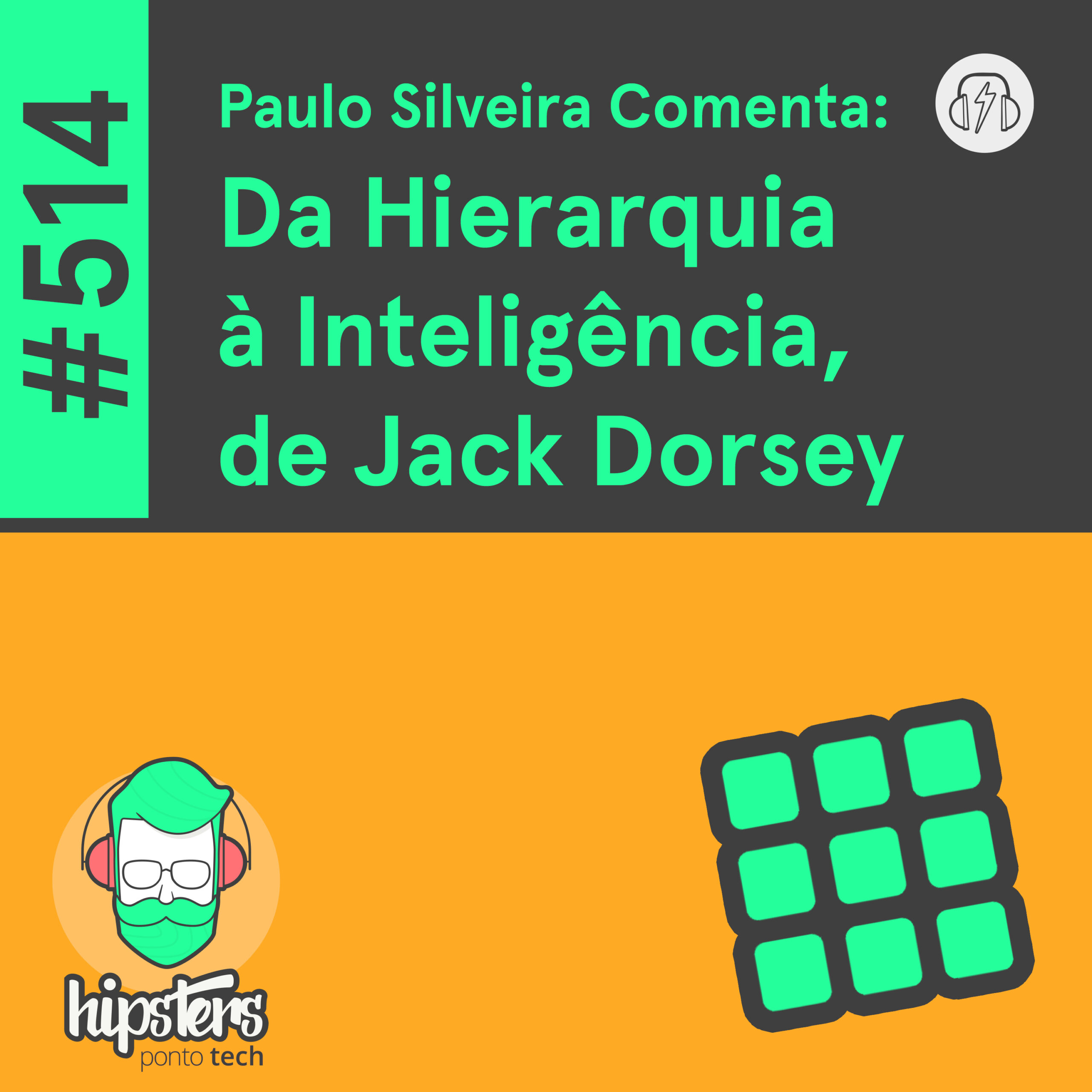 Paulo Silveira Comenta: Da Hierarquia à Inteligência, de Jack Dorsey – Hipsters Ponto Tech #514 cover art