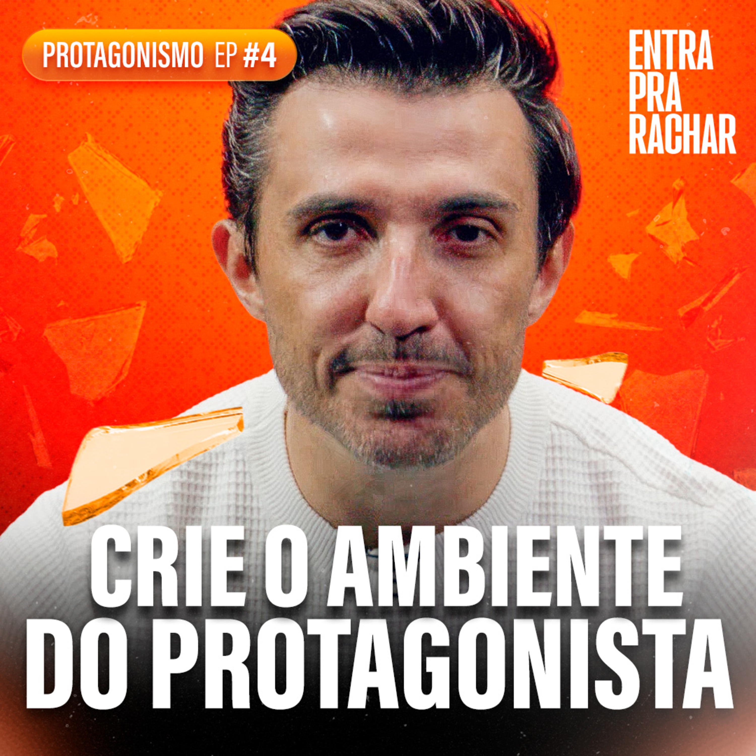 O SEU AMBIENTE TE NUTRE OU TE ENVENENA | Protagonismo #4 - Entra Pra Rachar cover art