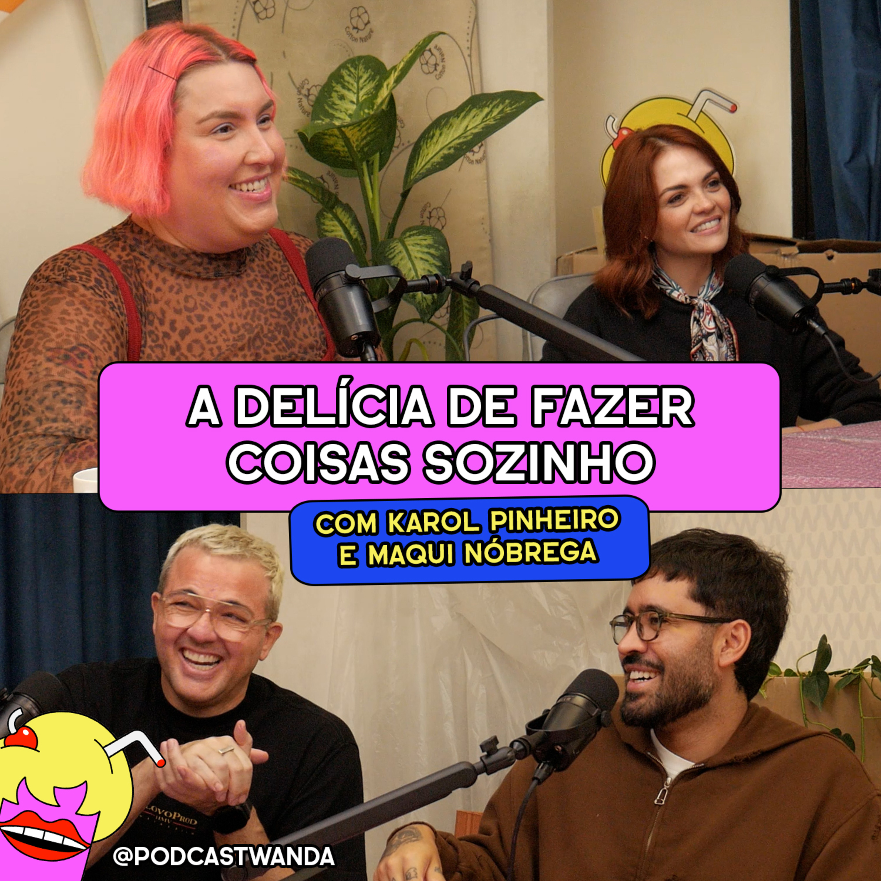 A DELÍCIA DE FAZER COISAS SOZINHO com Karol Pinheiro e Maqui Nóbrega - #740 cover art