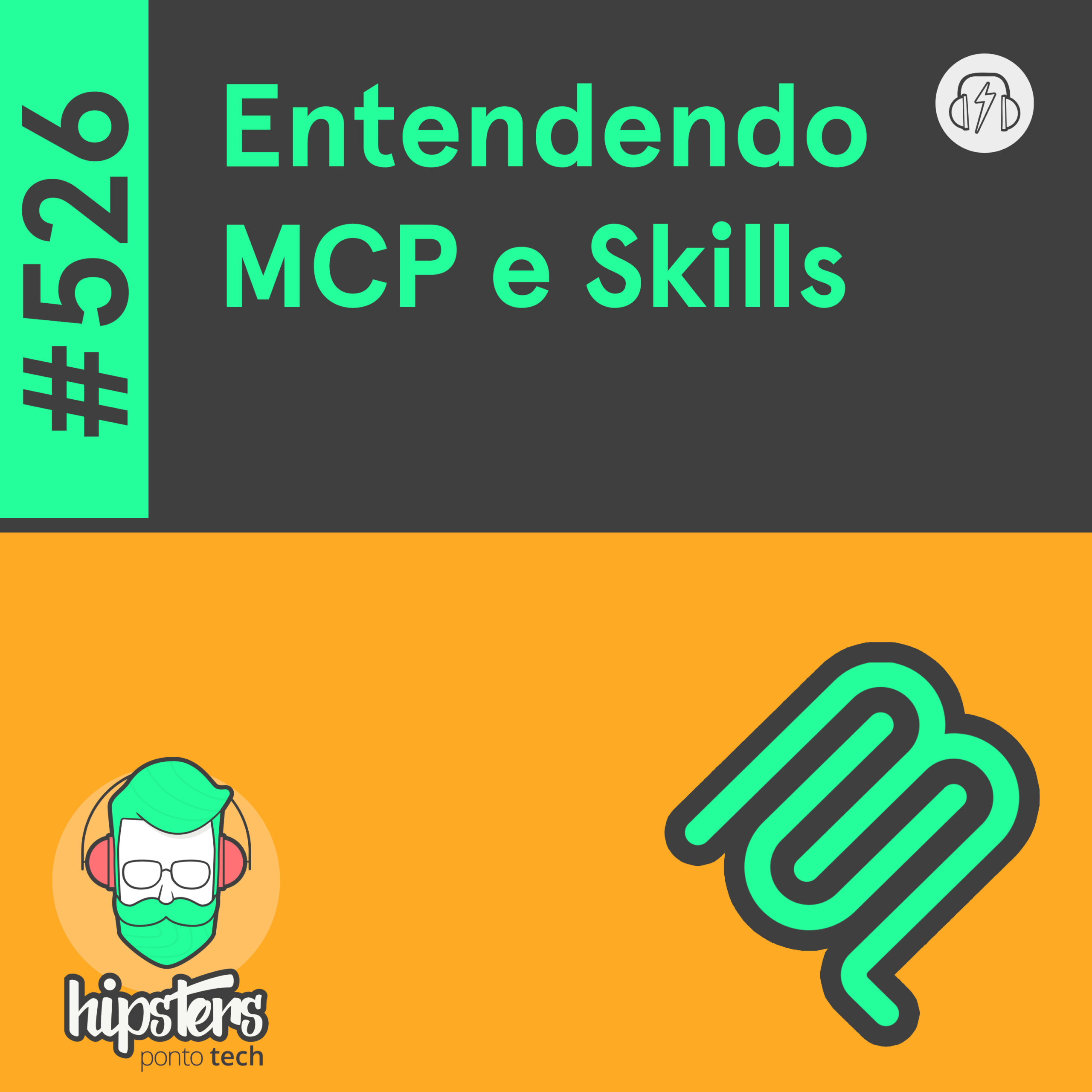 Entendendo MCP e Skills – Hipsters Ponto Tech #526 cover art