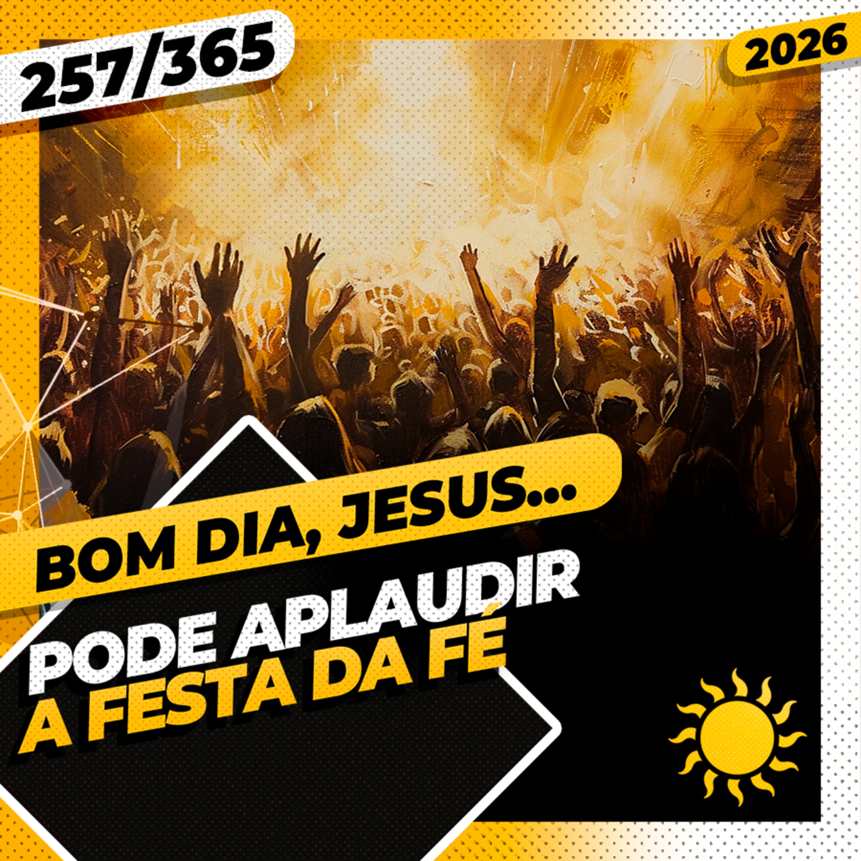 PODE APLAUDIR: A FESTA DA FÉ - Bom dia, Jesus! 257/365 (2026) cover art