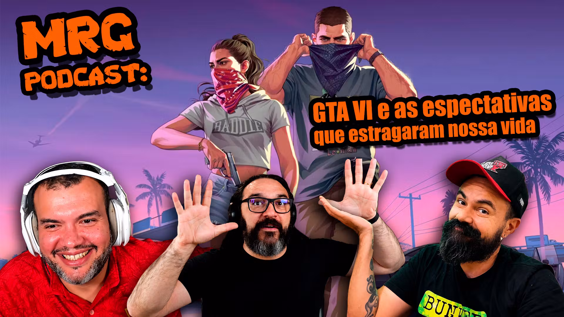 GTA VI e as expectativas que estragaram nossas vidas | MRG 833
