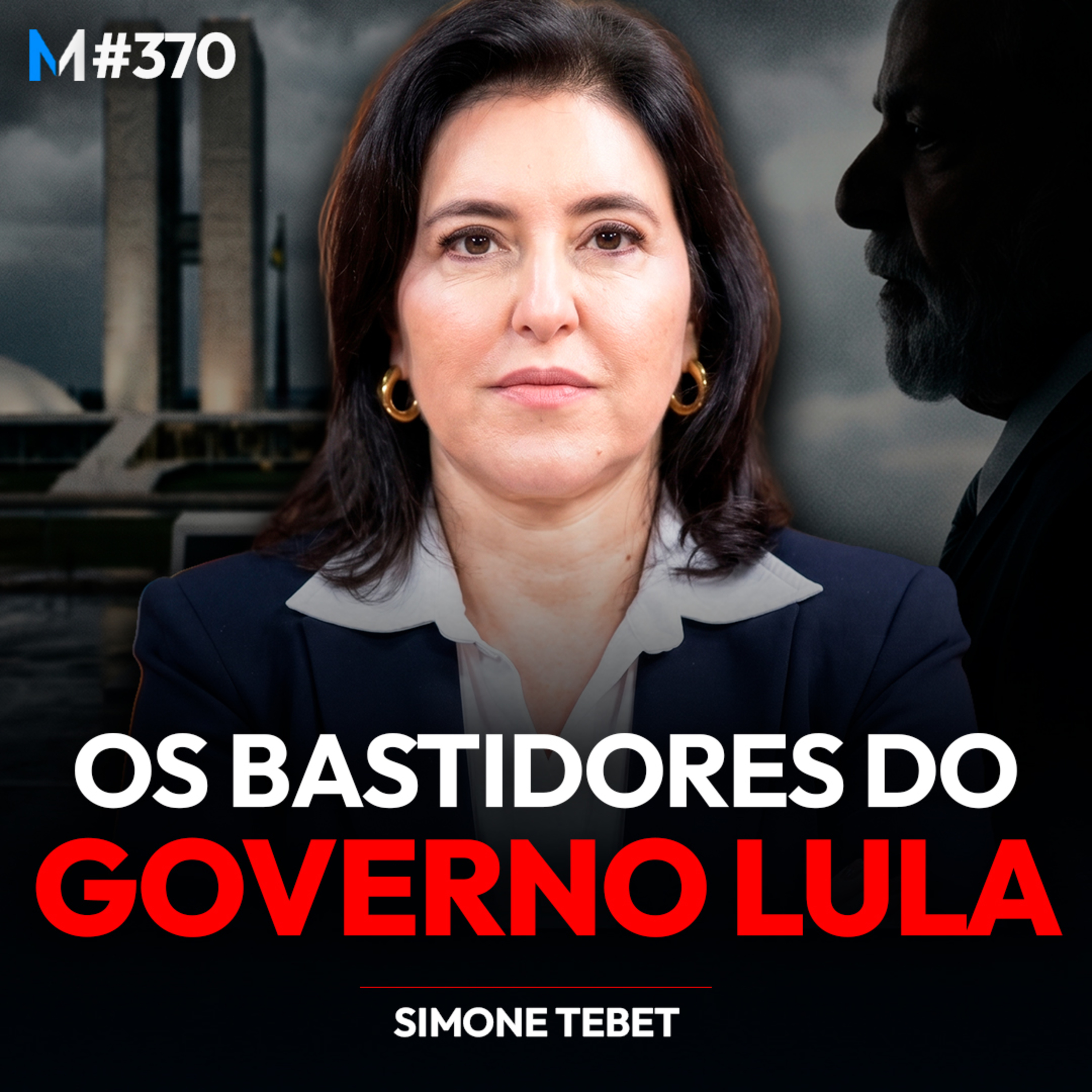 #370 | SIMONE TEBET REVELA OS BASTIDORES NUNCA CONTADOS DO GOVERNO LULA cover art