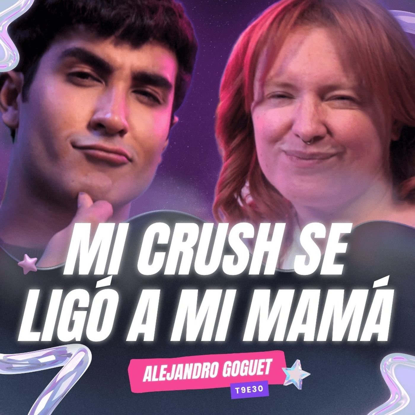 T9E30 ¡Mi Crush Se Ligó A Mi Mamá! 😱 Ft.@alejandrogoguet - #podcast #chismes cover art