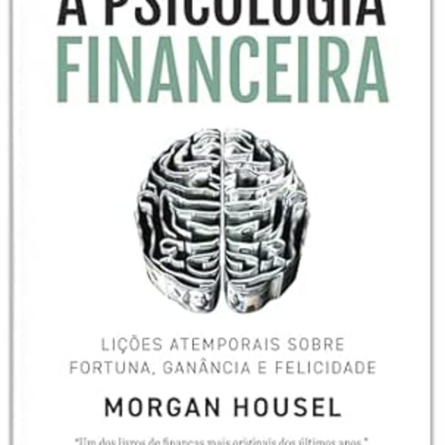 A psicologia financeira: lições atemporais sobre fortuna, ganância e felicidade por Morgan Housel cover art