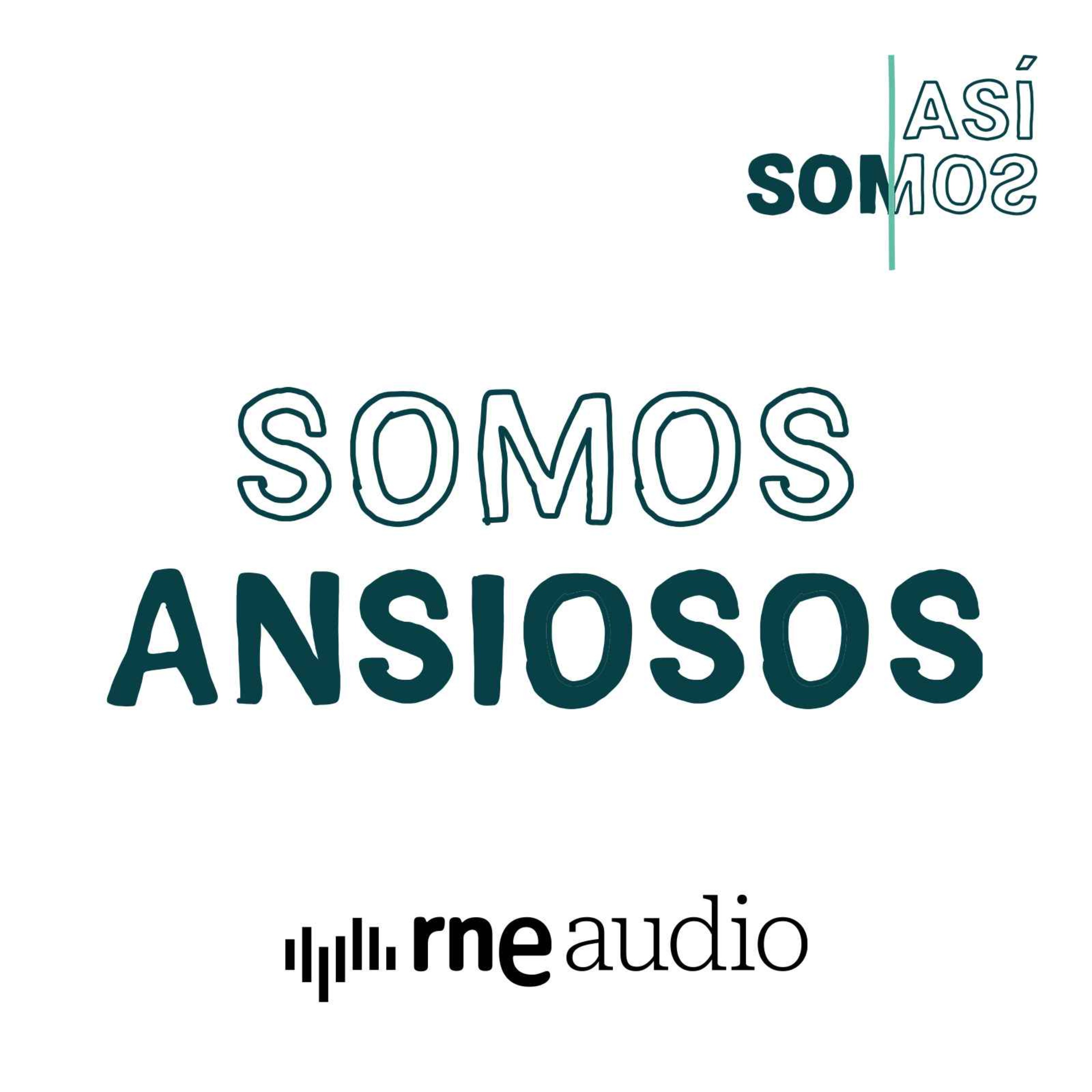 Somos ansiosos | Así Somos