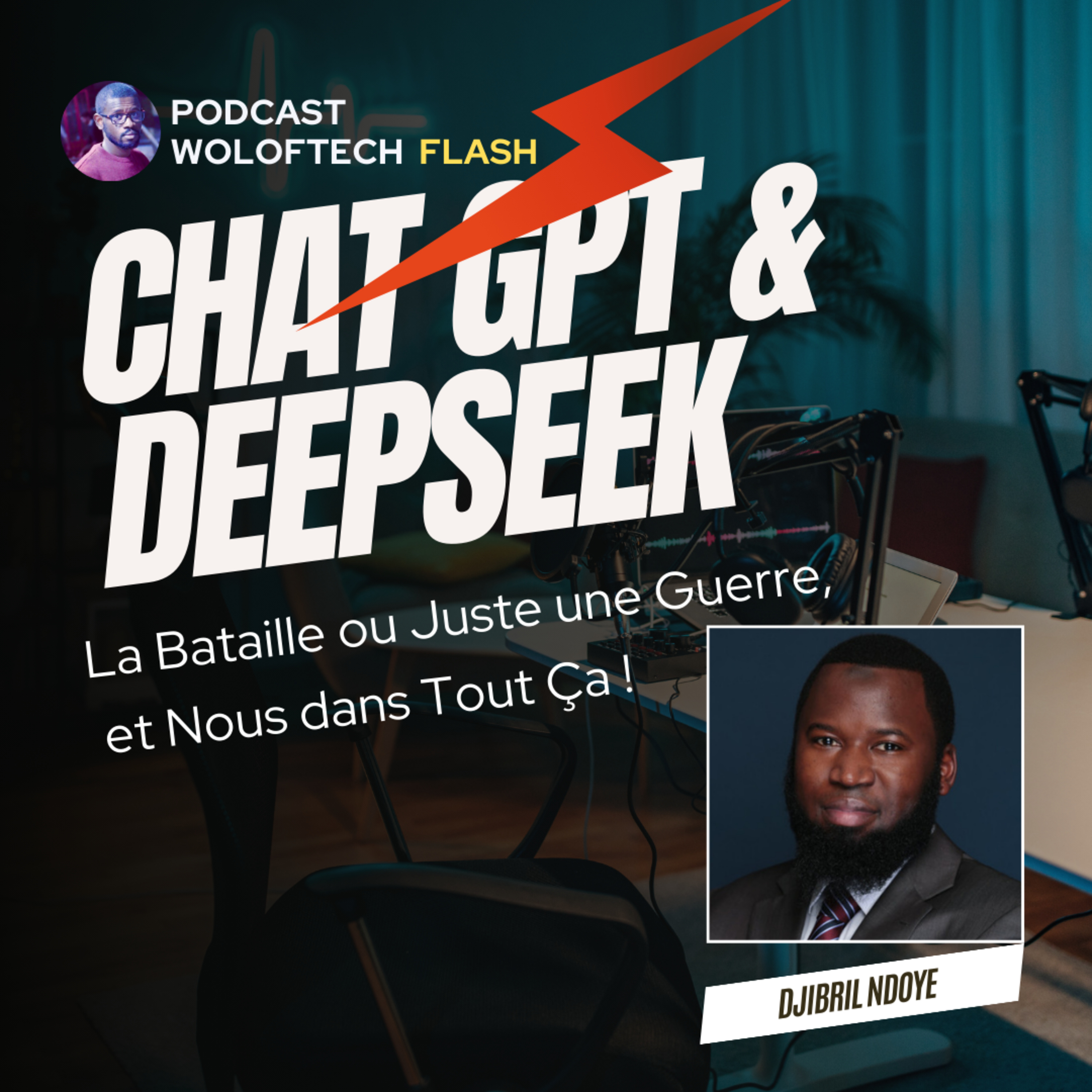 WOLOF TECH - FLASH - ChatGPT & Deepseek : La Bataille ou Juste une Guerre, et Nous dans Tout Ça ! cover art