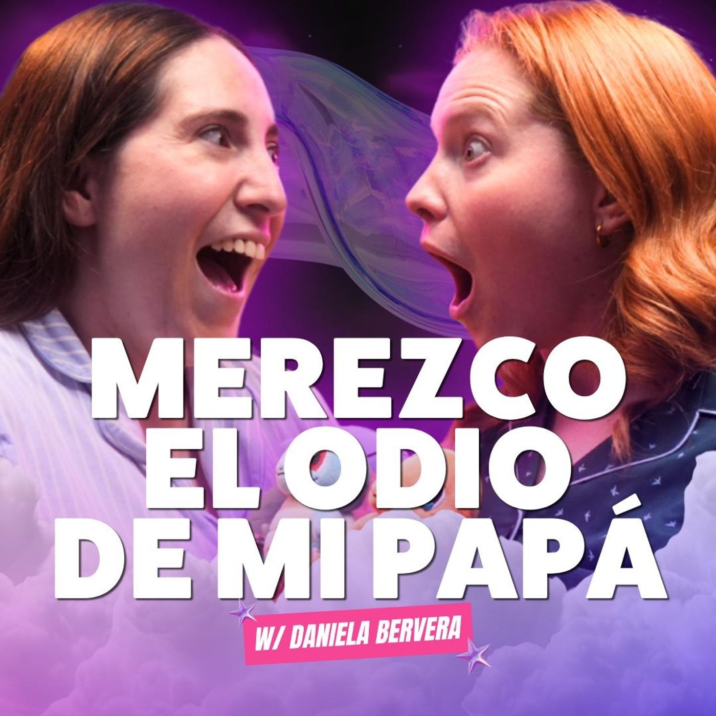 ¡Merezco el odio de mi papá! 😭 Ft. Daniela Bervera - T10E02 #podcast #chismes cover art