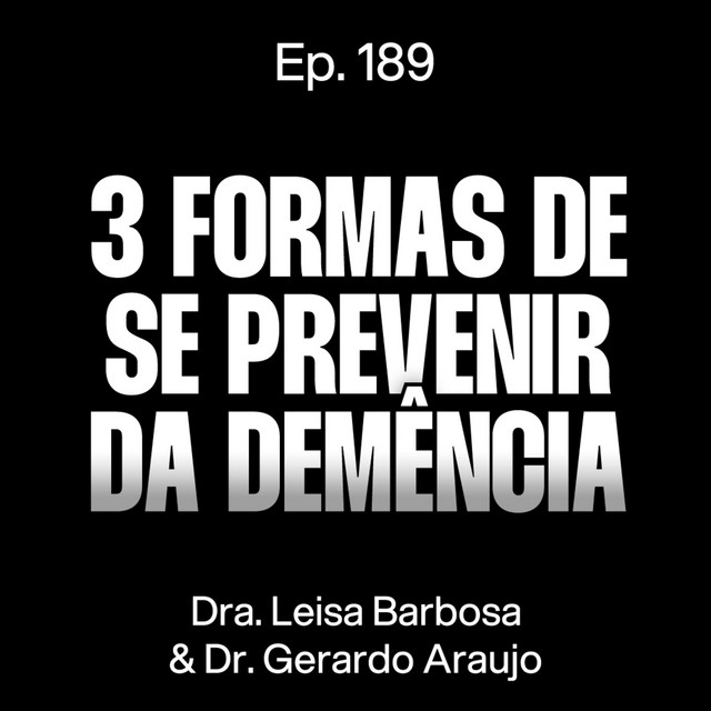 Os Desafios do Envelhecimento e Psicogeriatria- Dr. Gerardo Maria e Dra. Leisa Barbosa [Ep. 189] cover art