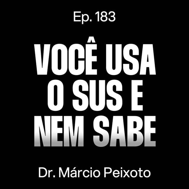 SUS: Princípios e Diretrizes do Sistema Único de Saúde - Dr. Márcio Peixoto [Ep.183] cover art