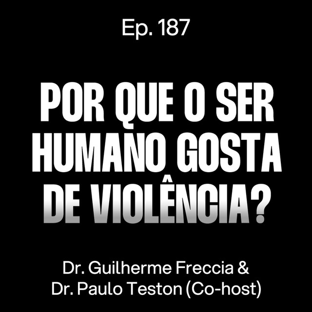 A História das Artes Marciais - Dr. Guilherme Freccia e Dr. Paulo Teston [Ep.187] cover art