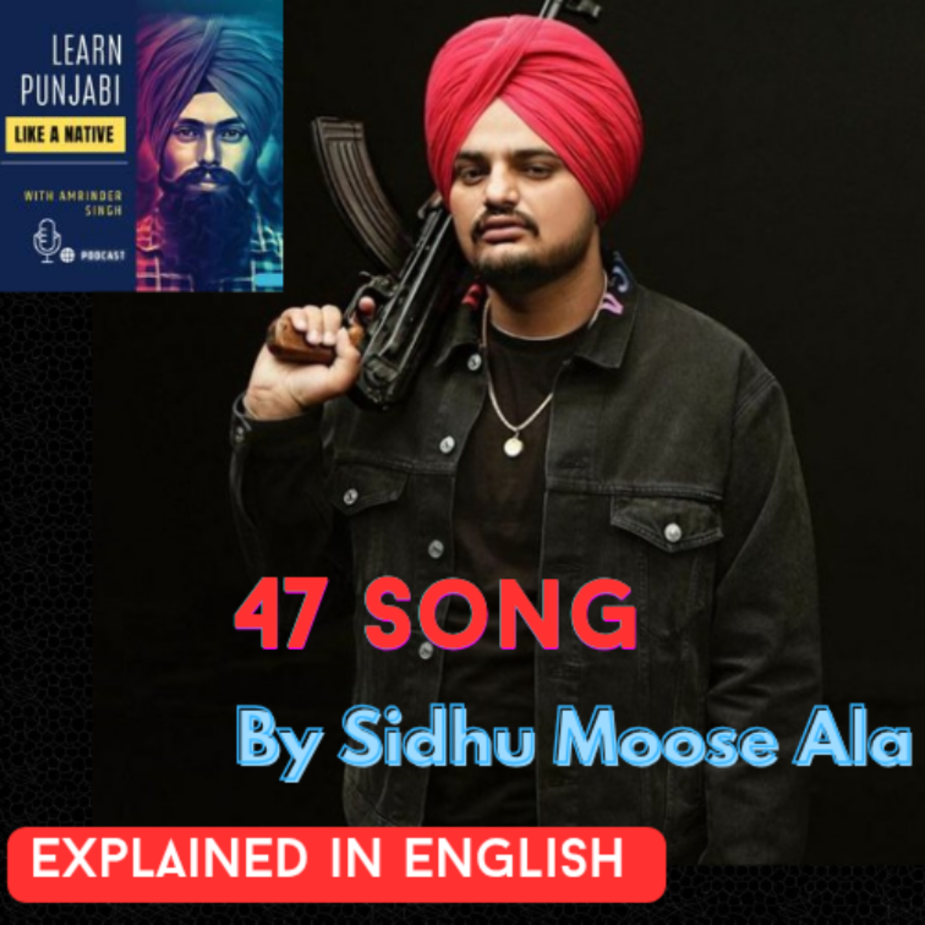 47 Song By Sidhu Moose Wala Explained In English [223] cover art
